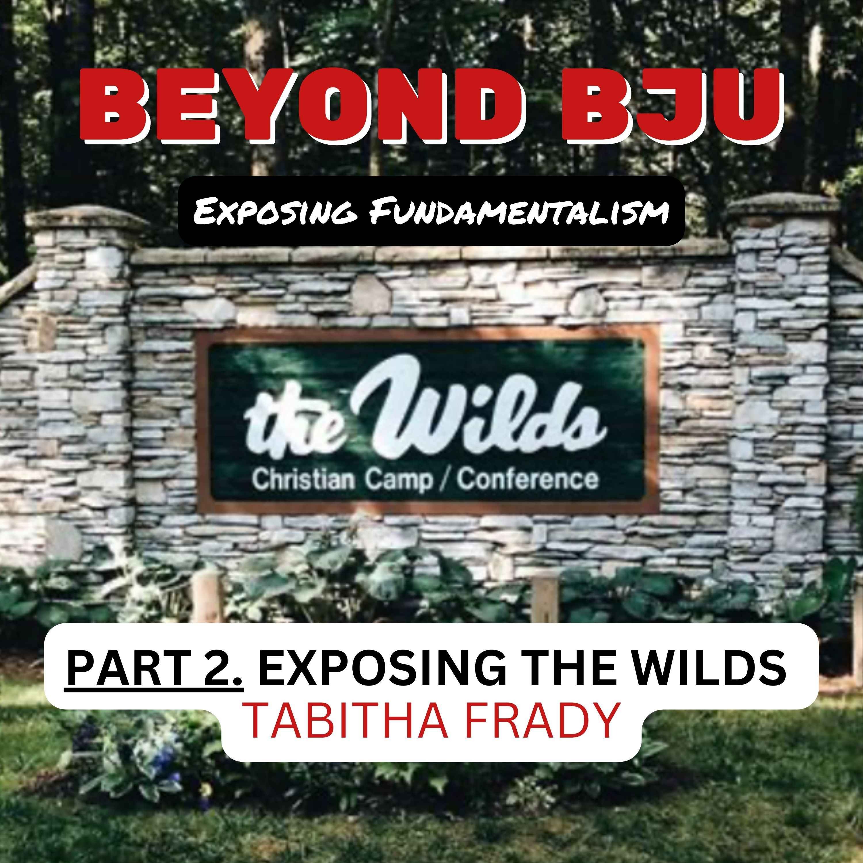 Ep. 19 - Part 2. Exposing The Wilds - Tabitha Frady