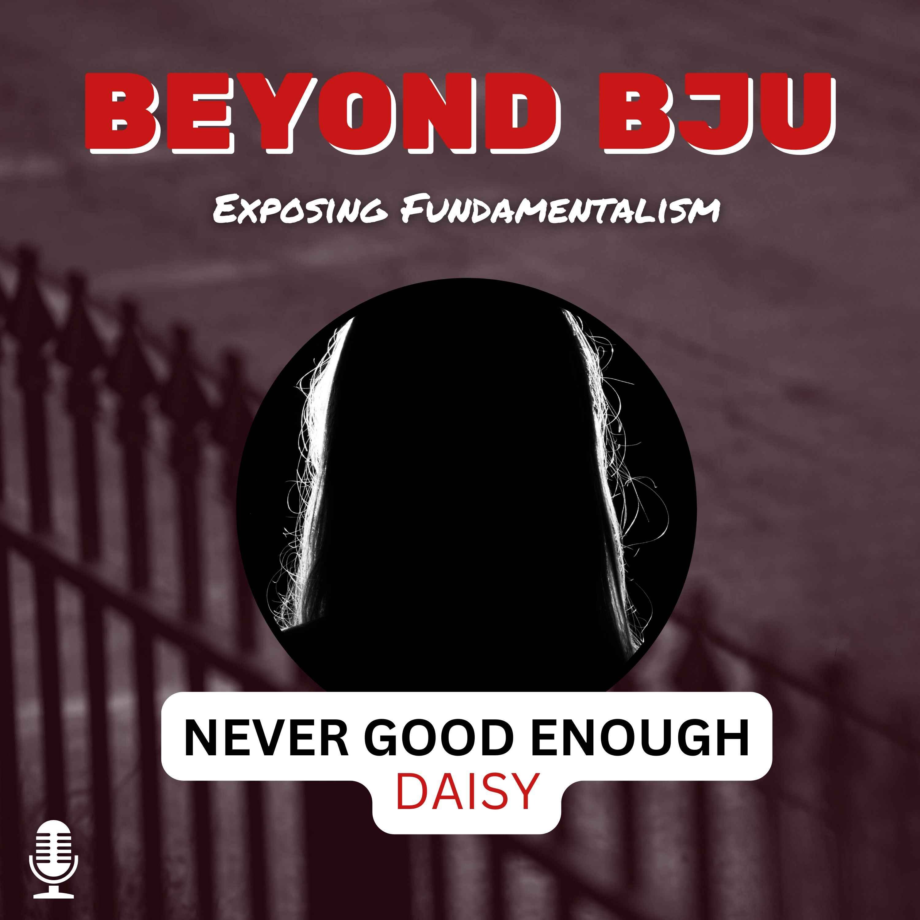 Ep. 23 - Never Good Enough - Daisy
