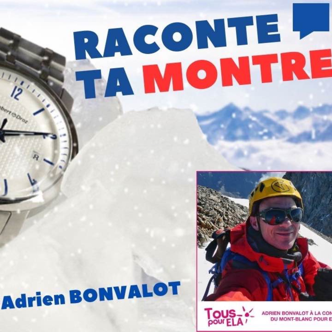 cover art for Raconte ta montre : Comme ZIDANE, Adrien BONVALOT a gravi le Mont-Blanc pour l'Association ELA