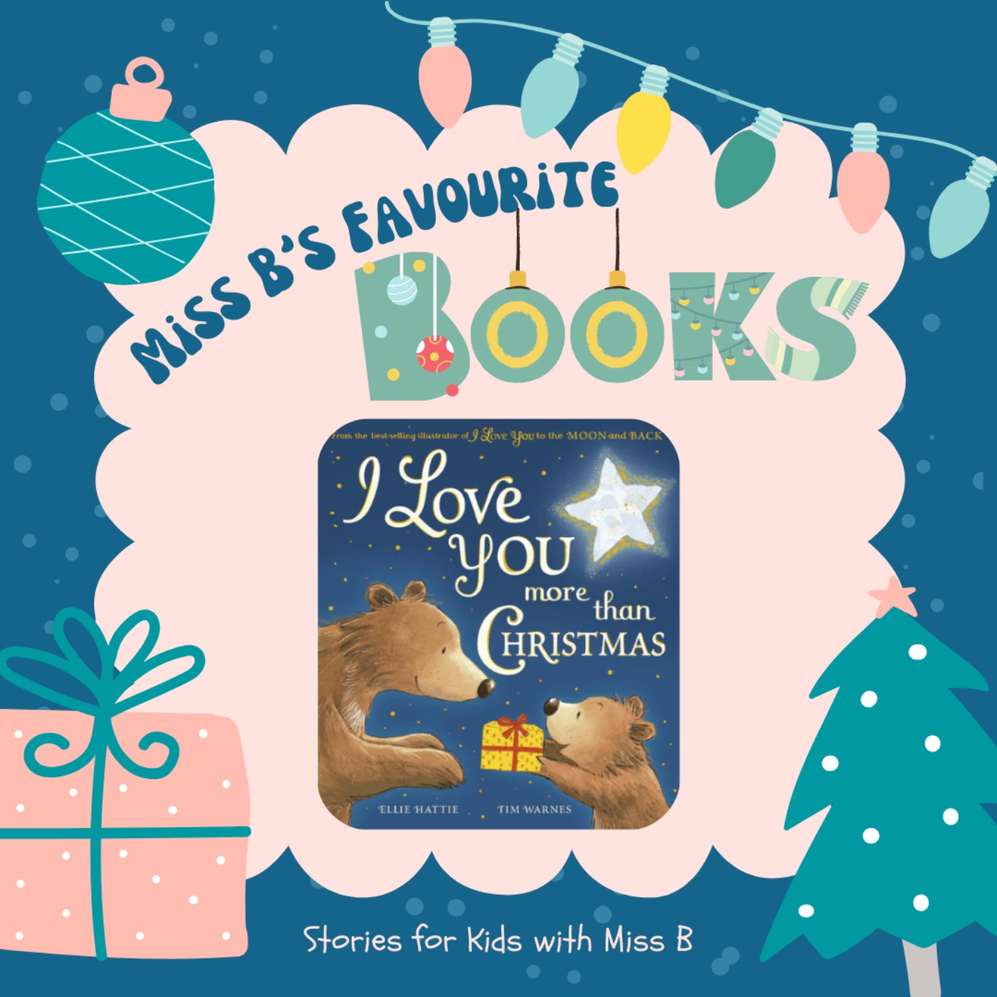 I Love You More Than Christmas By Ellie Hattie and Tim Warnes | Miss B's Favourite Books I Love You More Than Christmas By Ellie Hattie and Tim Warnes | Miss B's Favourite Books