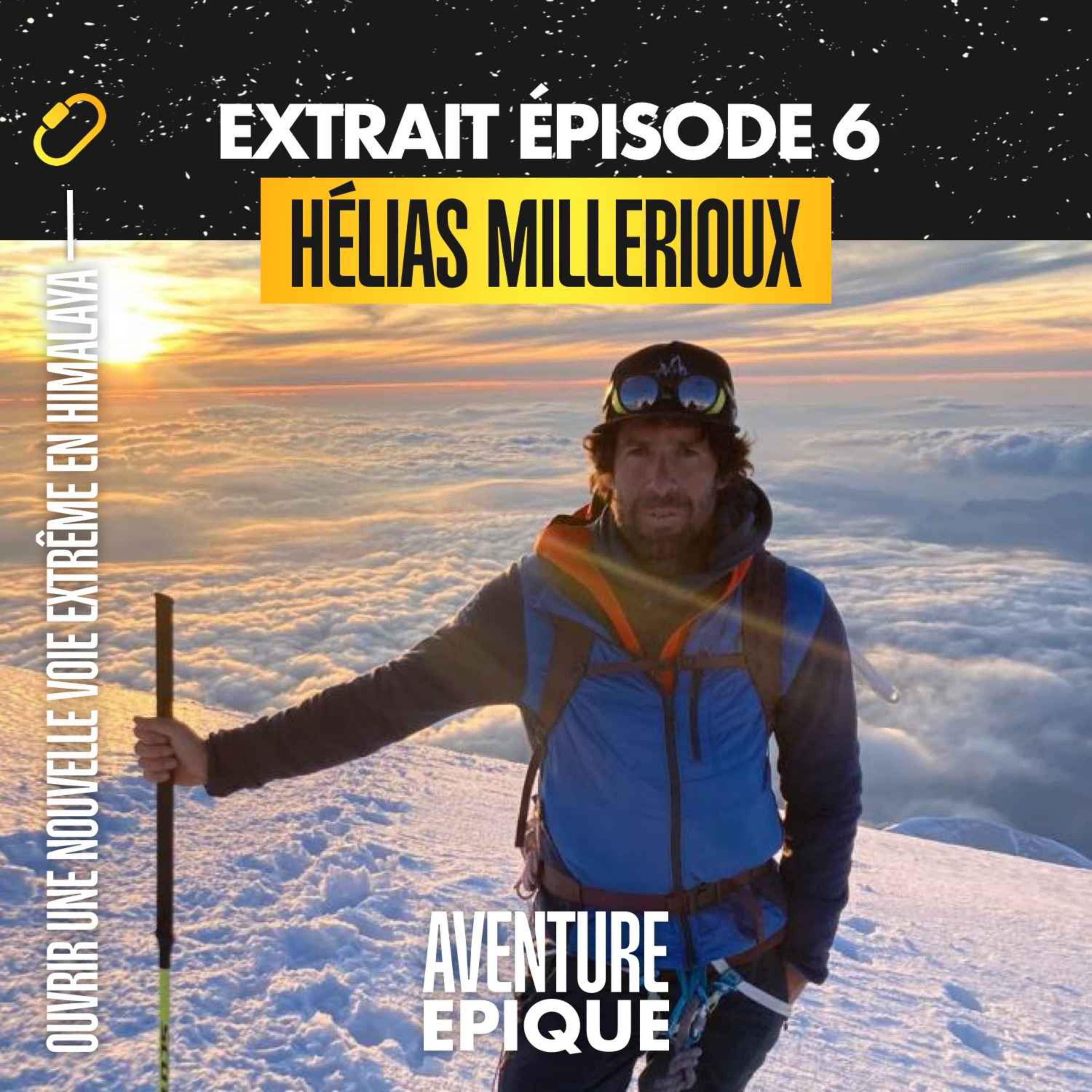 [EXTRAIT] Hélias Millerioux "Ouvrir une voie extrême en Himalaya"