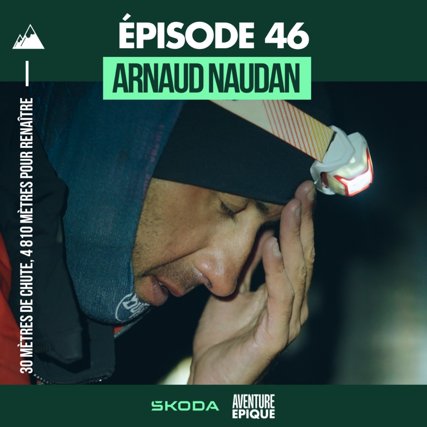 #46. Arnaud Naudan : 30 mètres de chute, 4 810 mètres pour renaître