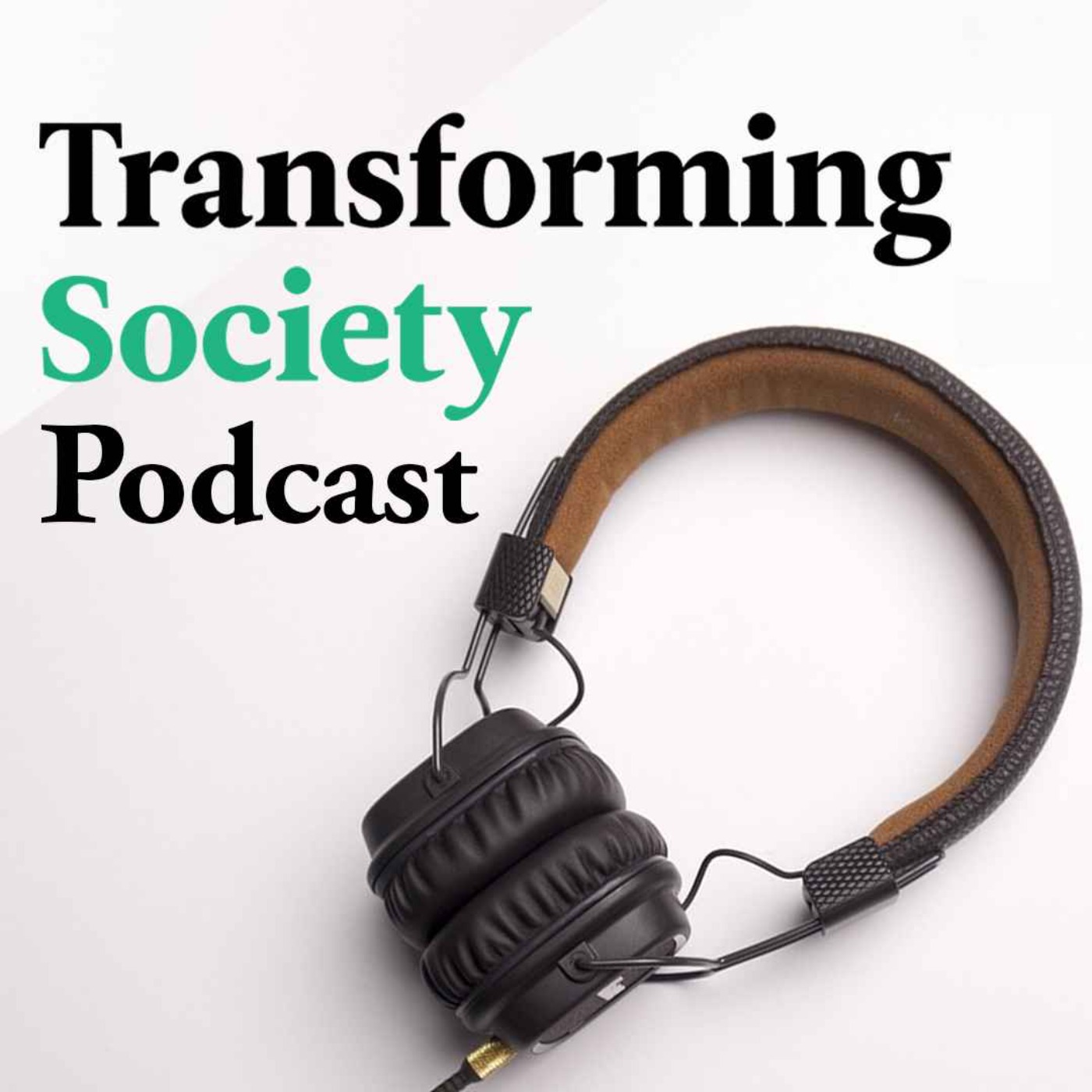 Welcome to the Transforming Society podcast