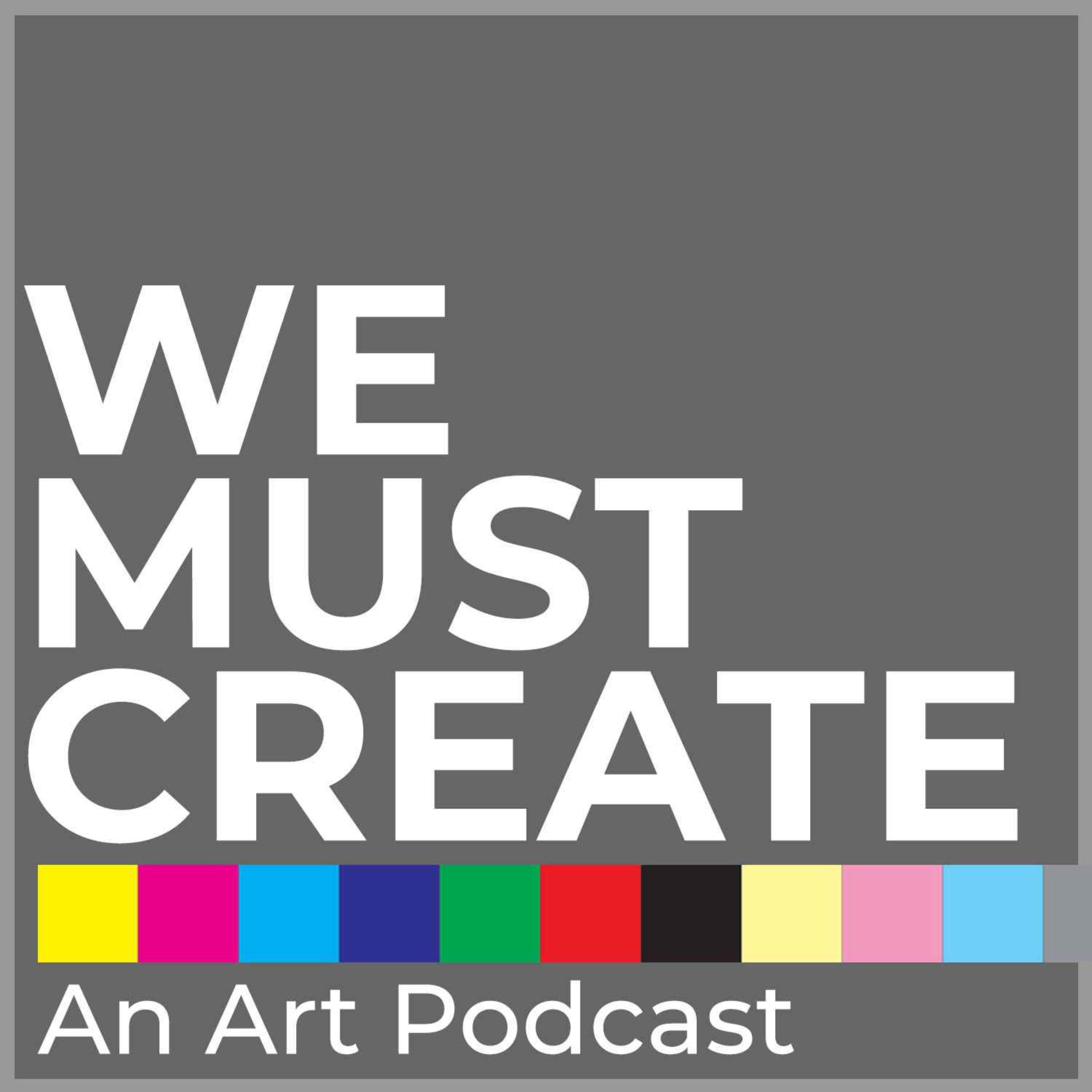 We Must Create podcast artwork