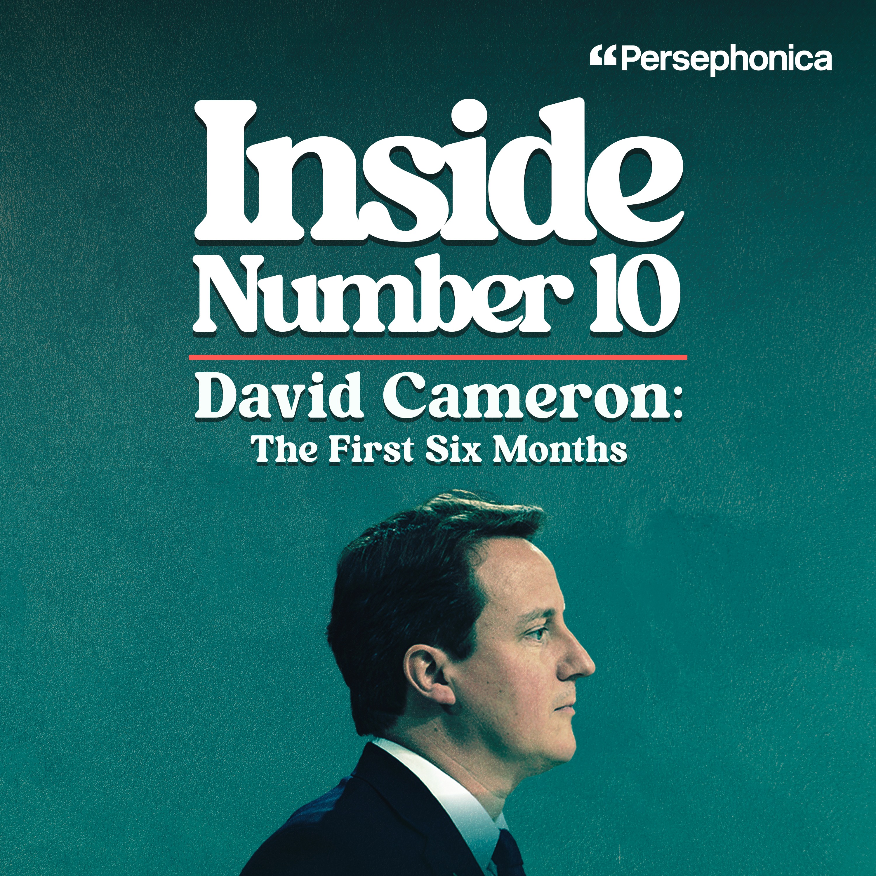 Inside No 10: David Cameron - The First Six Months (Part 1: Prime Minister at last) - podcast episode cover