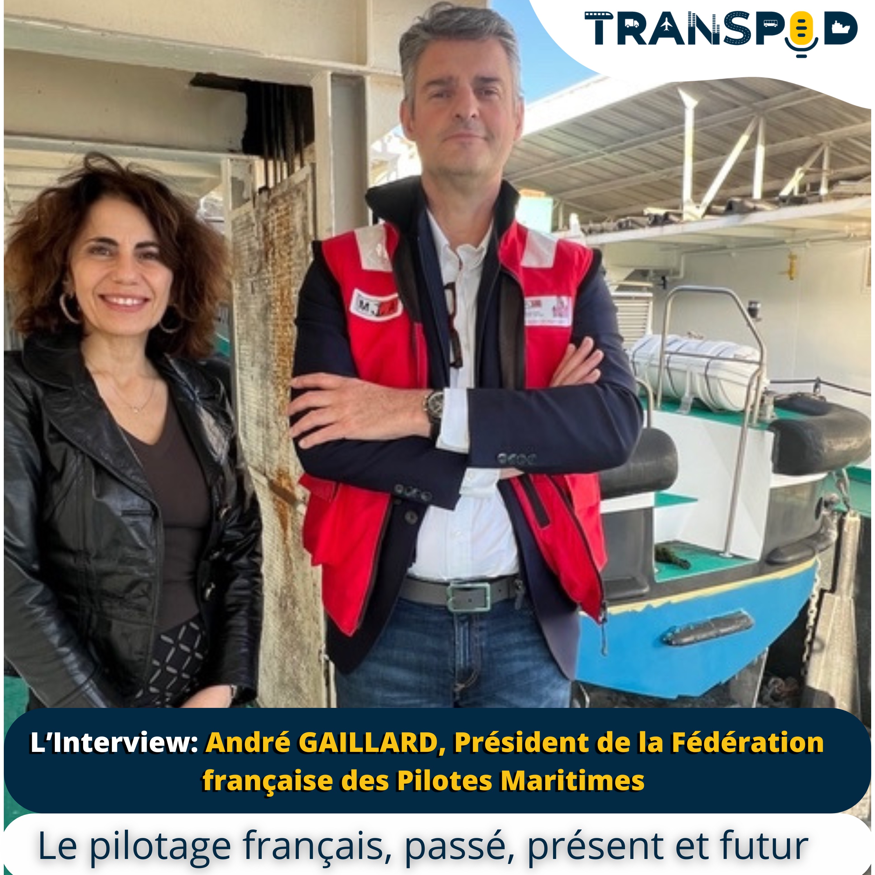 Transpod L'Interview : André Gaillard, président de la Fédération Française des Pilotes Maritimes.