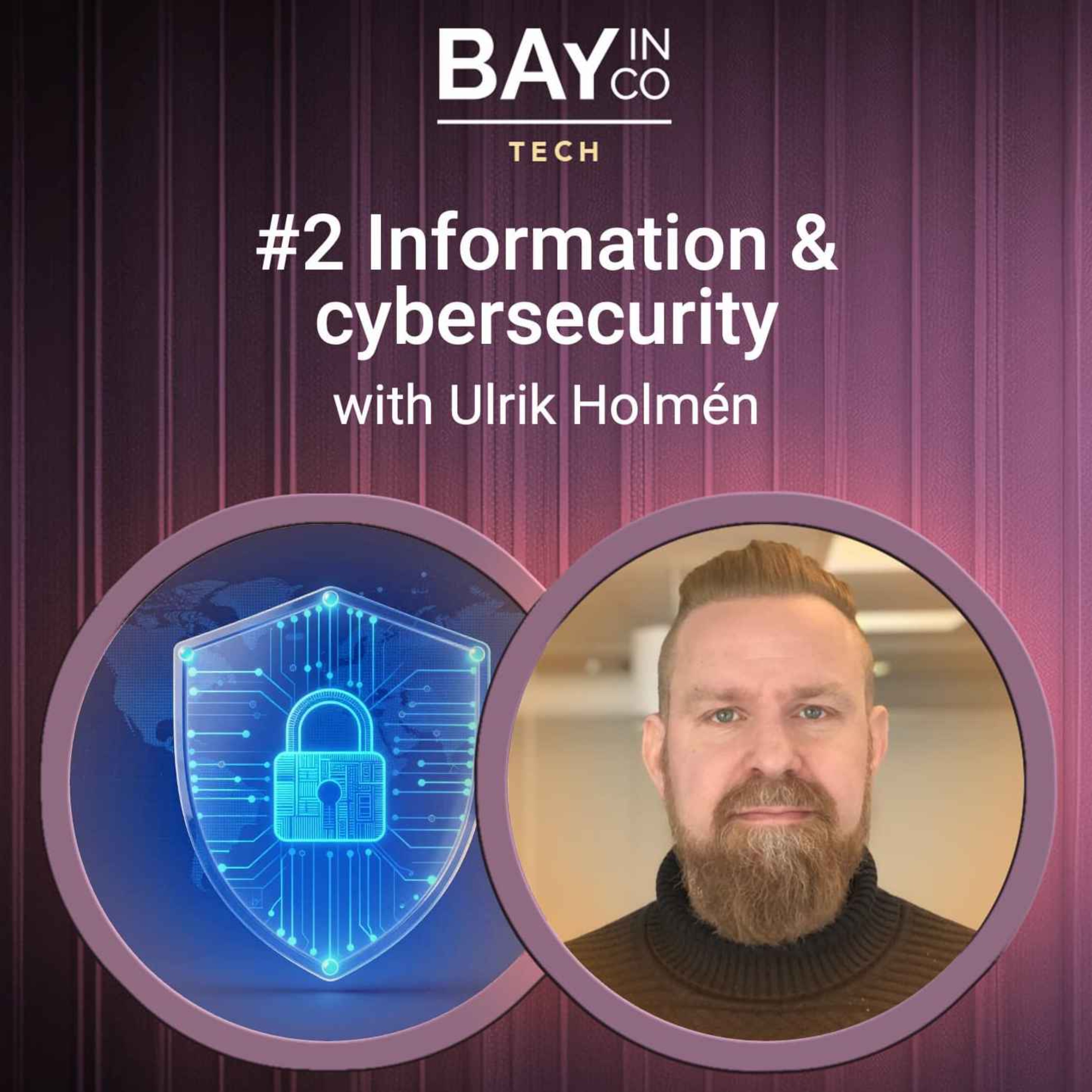 #2 of Information & Cybersecurity – Ulrik Holmén – Data Sovereignty, Compliance & Proactive Cybersecurity episode artwork