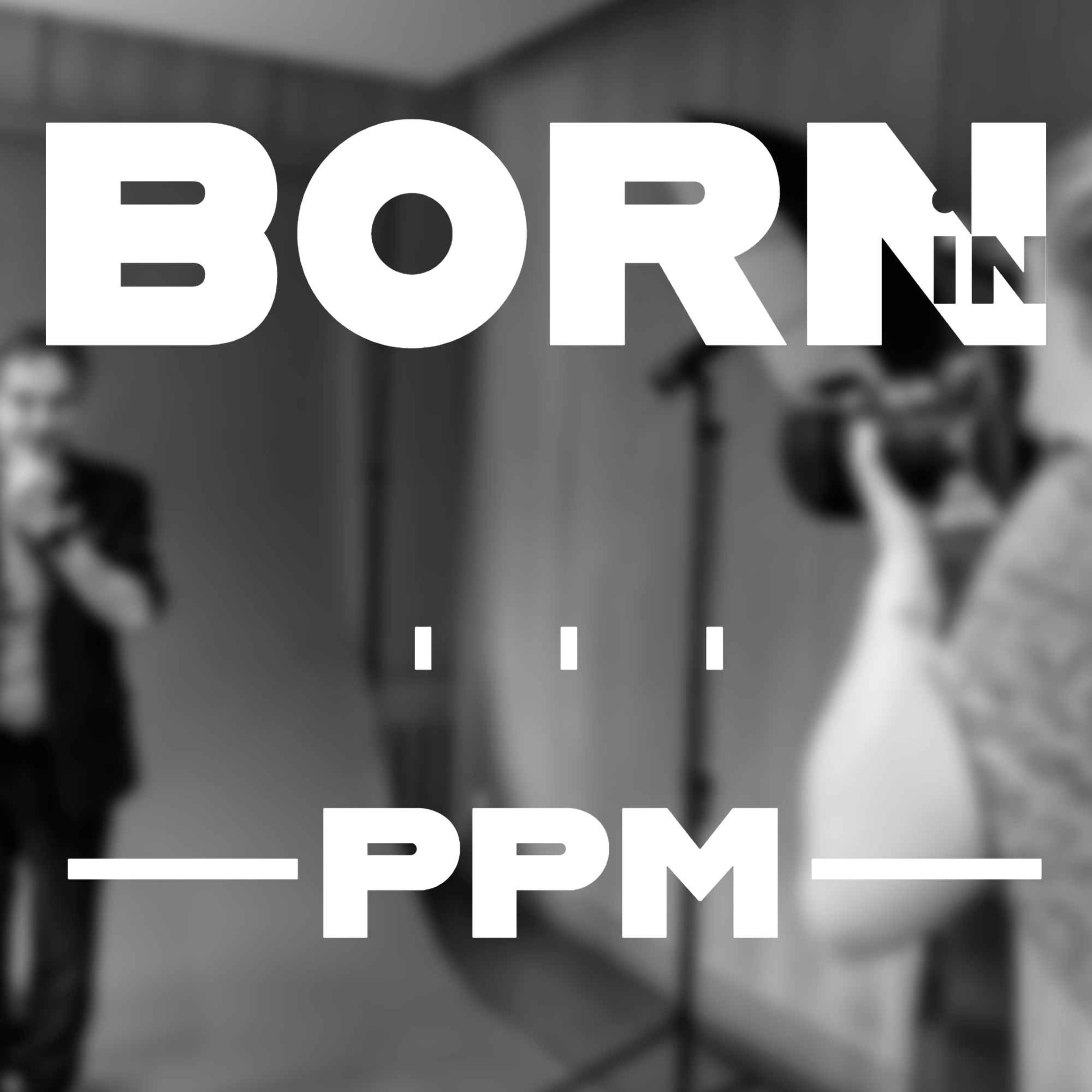 Born in... PPM