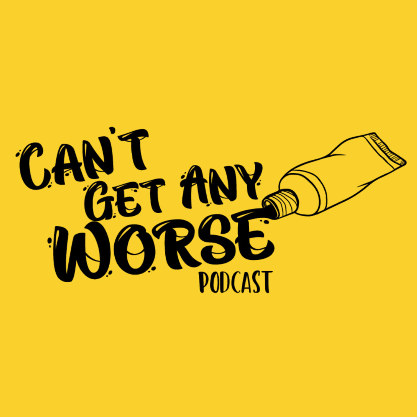 Can\'t Get Any Worse Podcast