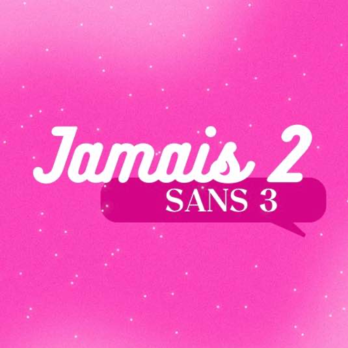 Jamais 2 sans 3