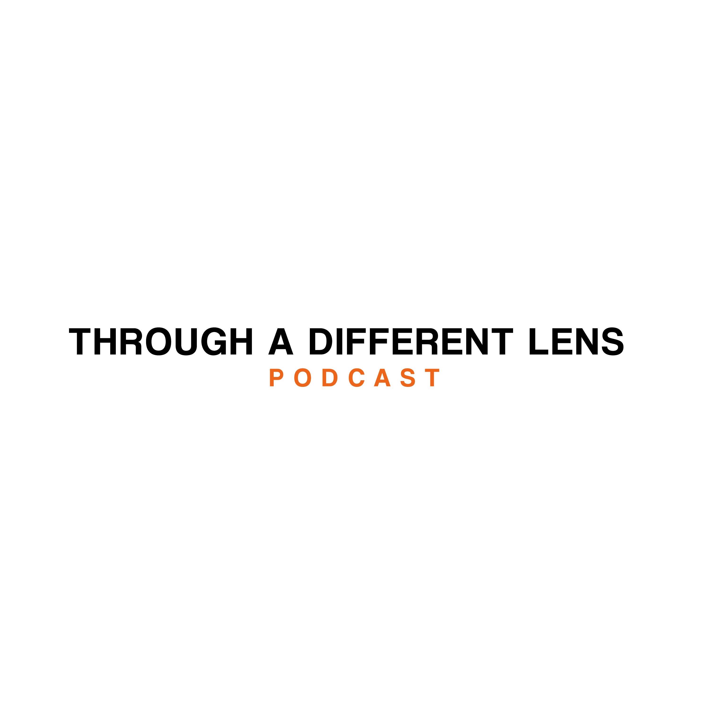 Through a Different Lens Podcast