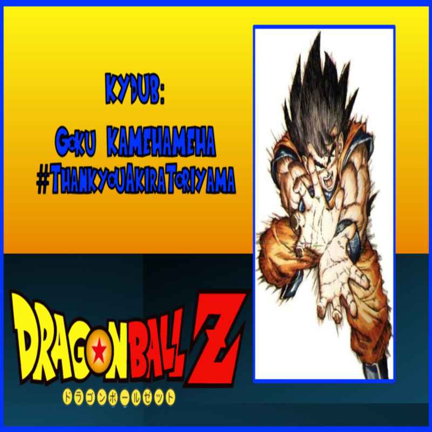 cover art for KYDUB: Goku KAMEHAMEHA #ThankyouAkiraToriyama