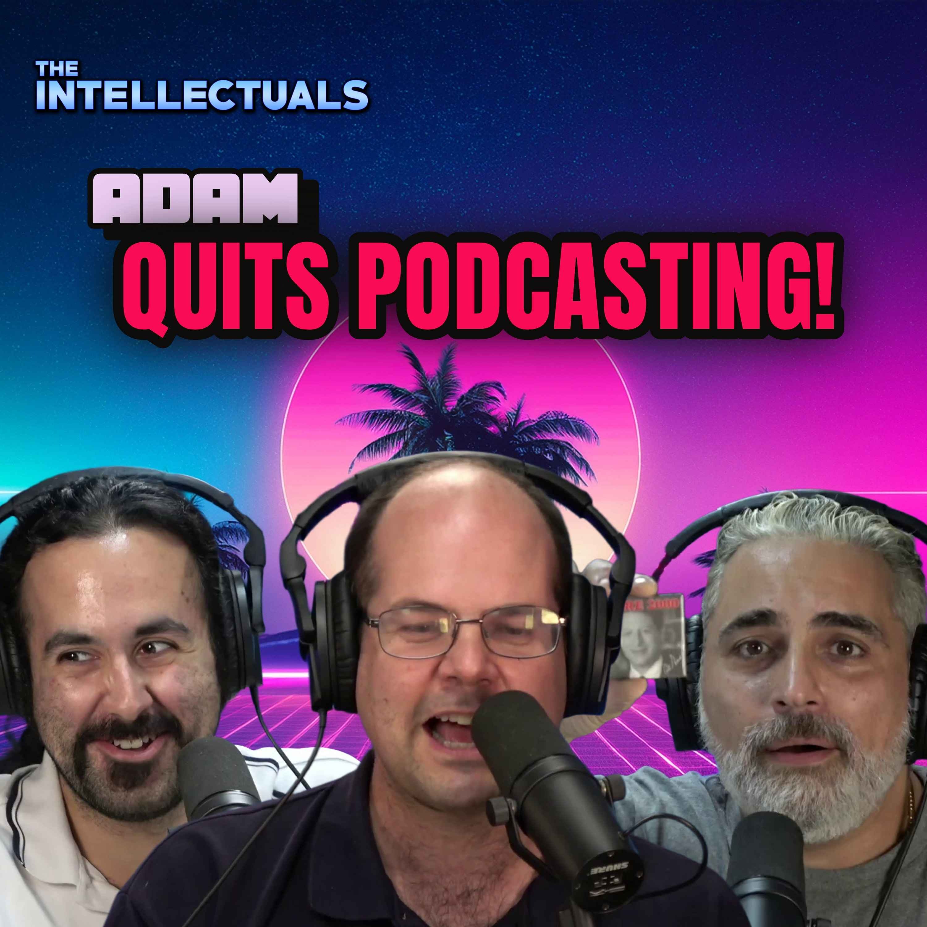 Adam Quits Podcasting