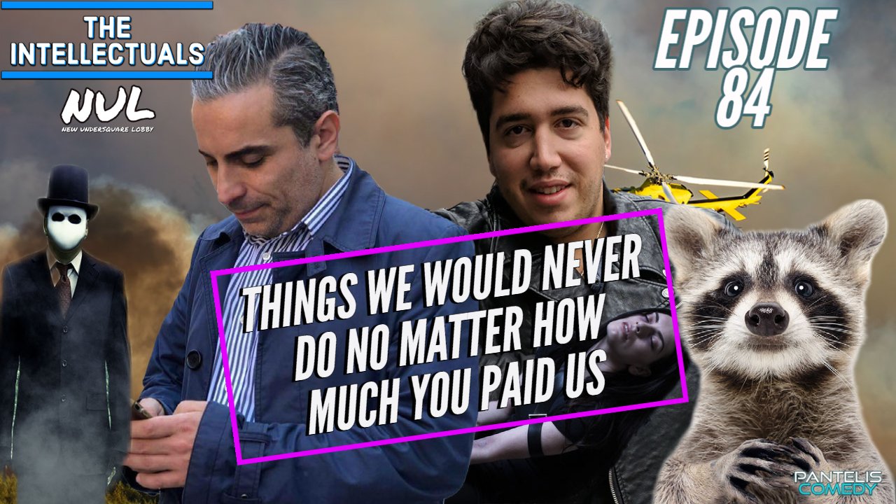 Episode 84 | Things we would never do No Matter how much you paid us