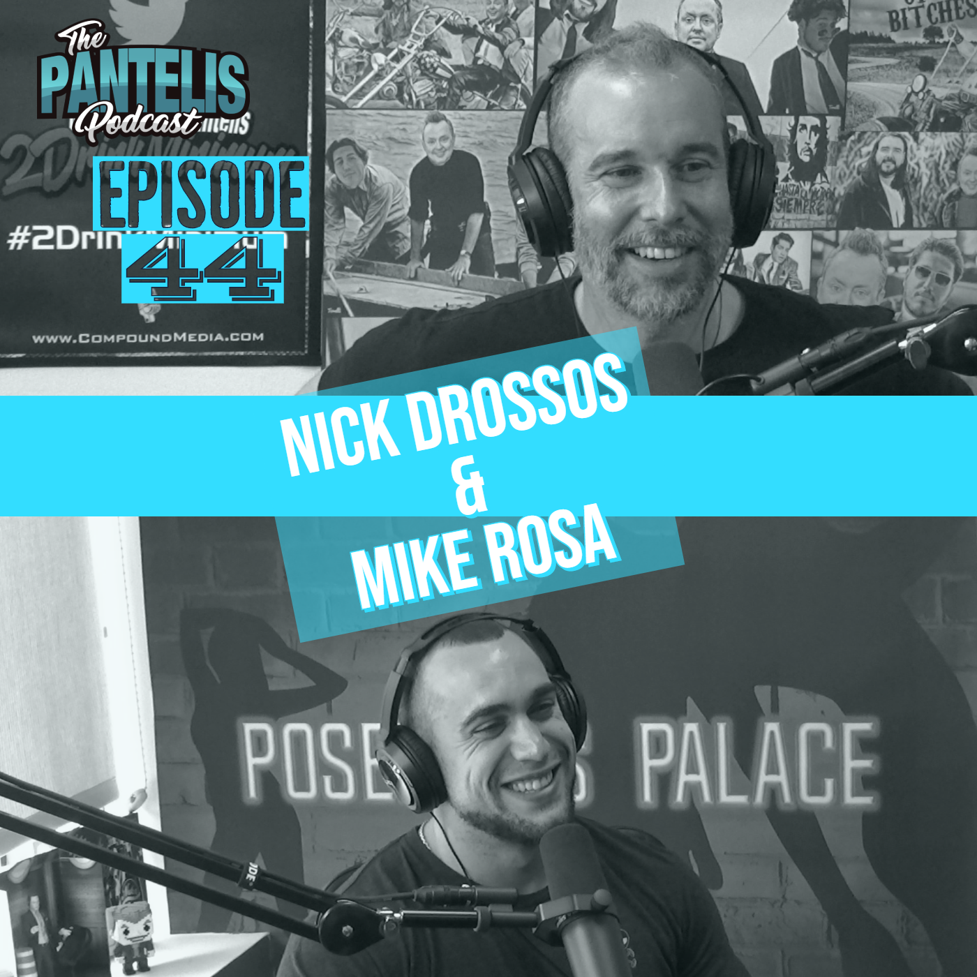 #44 - Nick Drossos & Mike Rosa