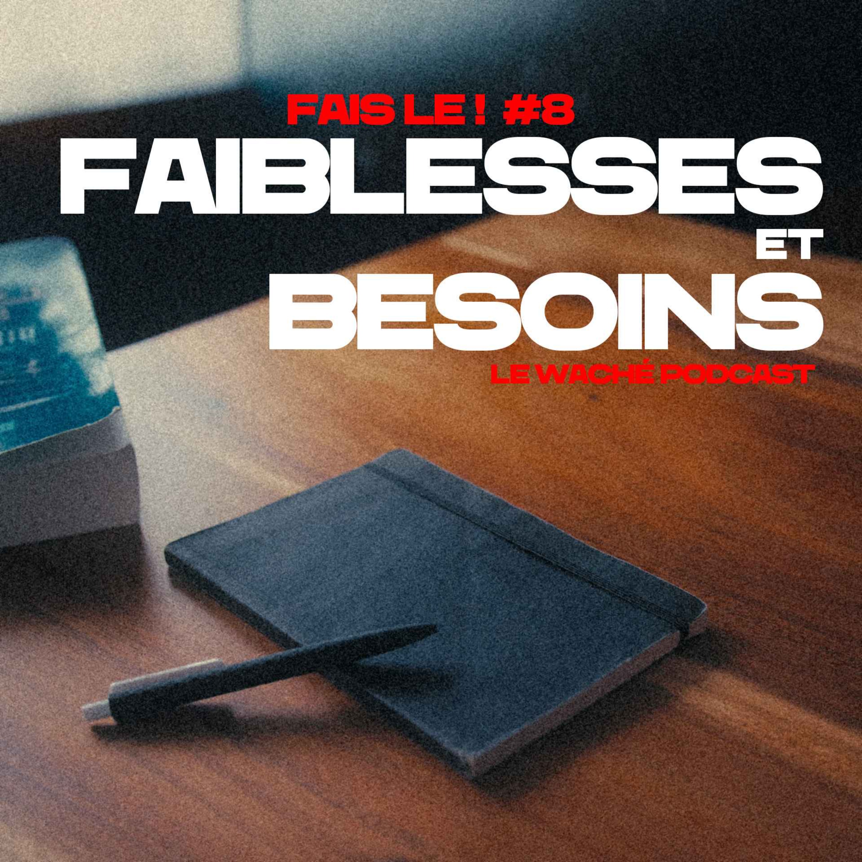 #8 - Faiblesses et besoins episode artwork
