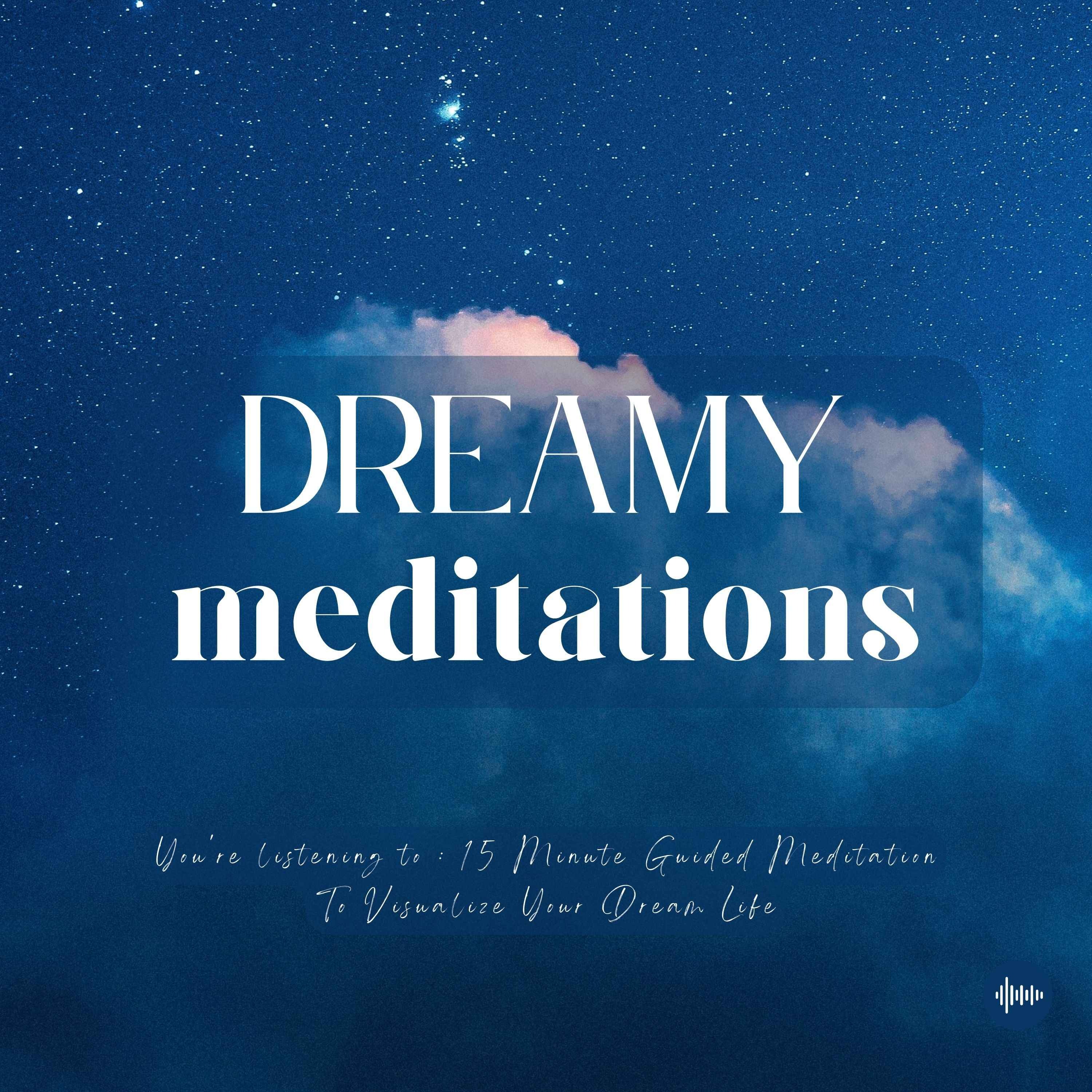 15 Minute Guided Meditation To Manifest Your Dream Life | Visualization, Law Of Attraction, Manifest Your Dreams, Relaxing Music, Sleep Music, Positive Affirmations, Meditation Guidée, Zen, ASMR | Meditations For Sleep, Relaxation, Self-Love & Success  episode artwork