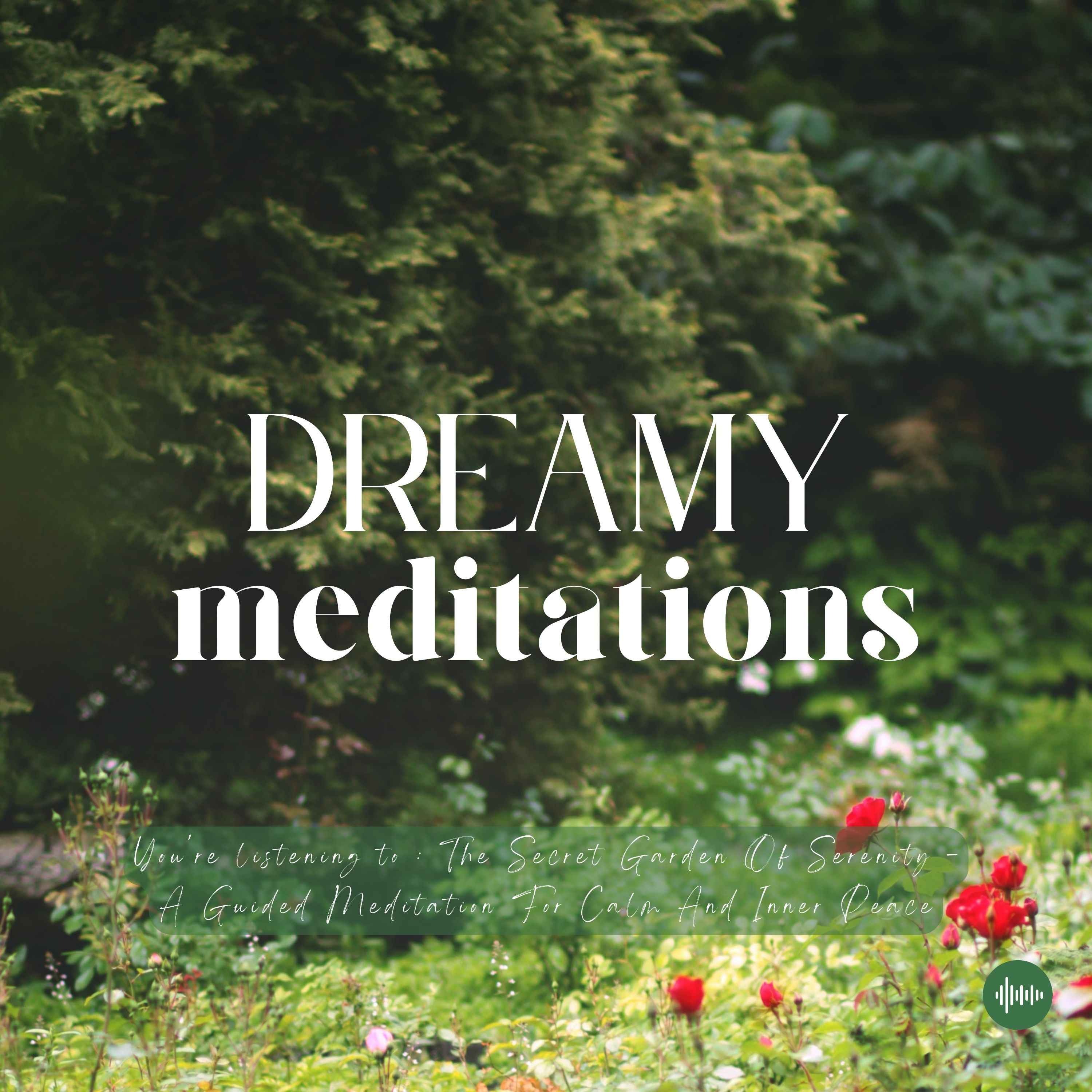 A Journey Through A Secret Garden | Guided Meditations For Sleep, Relaxation, Self-Love & More | Dreamy Meditations, Sleep Meditation, Meditation For Stress, 10 Minute Meditation, Sleep Music, Sleep Sounds, Nature Sounds, Musique Pour Dormir, ASMR episode artwork