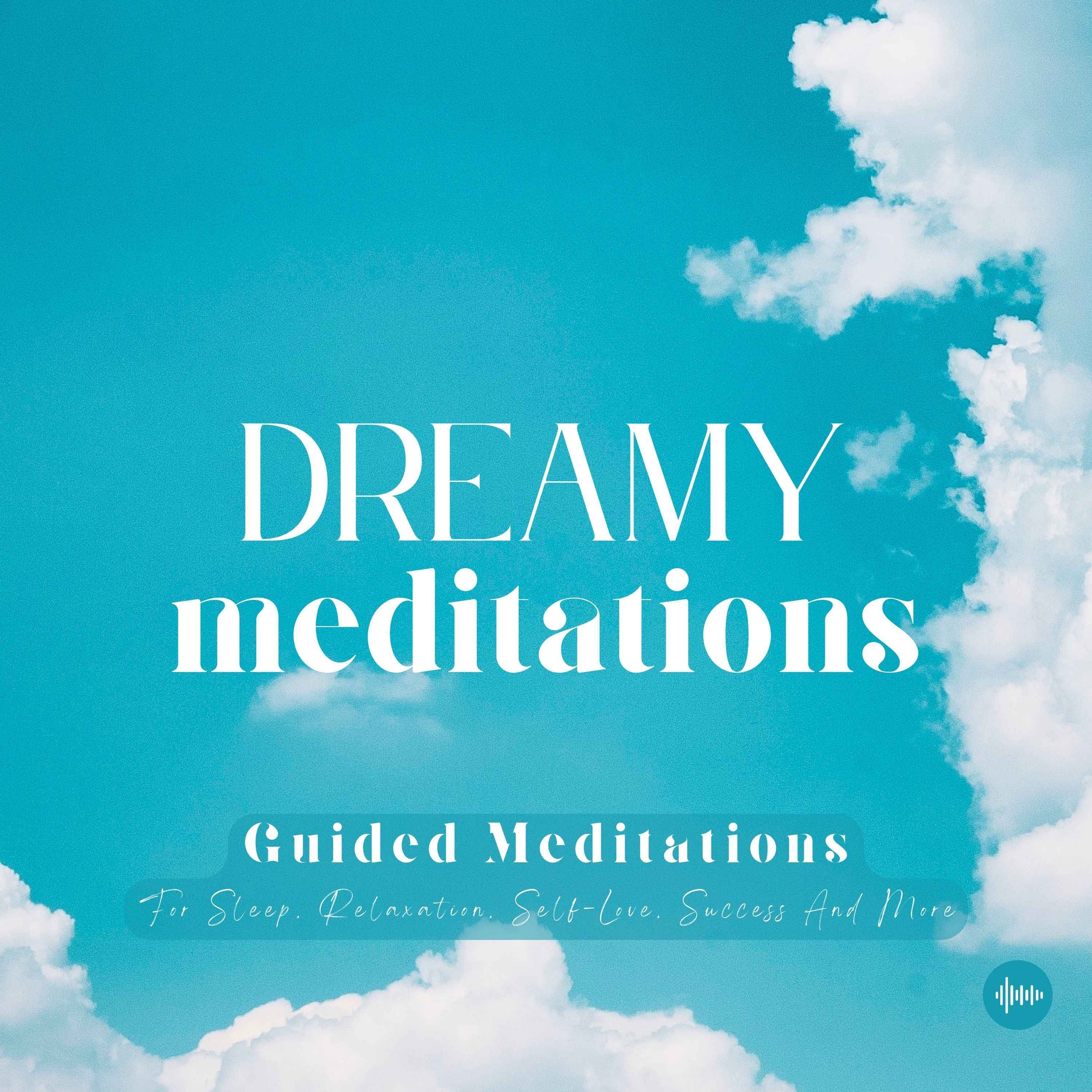 A Waterfall Of Self-Love | Guided Meditations For Sleep, Relaxation, Self-Love & More | Dreamy Meditations, Self-Confidence, Sleep Meditation, Relaxation, Sleep Music, Sleep Fast, Insomnia, Mindfulness, 10 Minute Meditation, Meditation Guidée, Meditación episode artwork