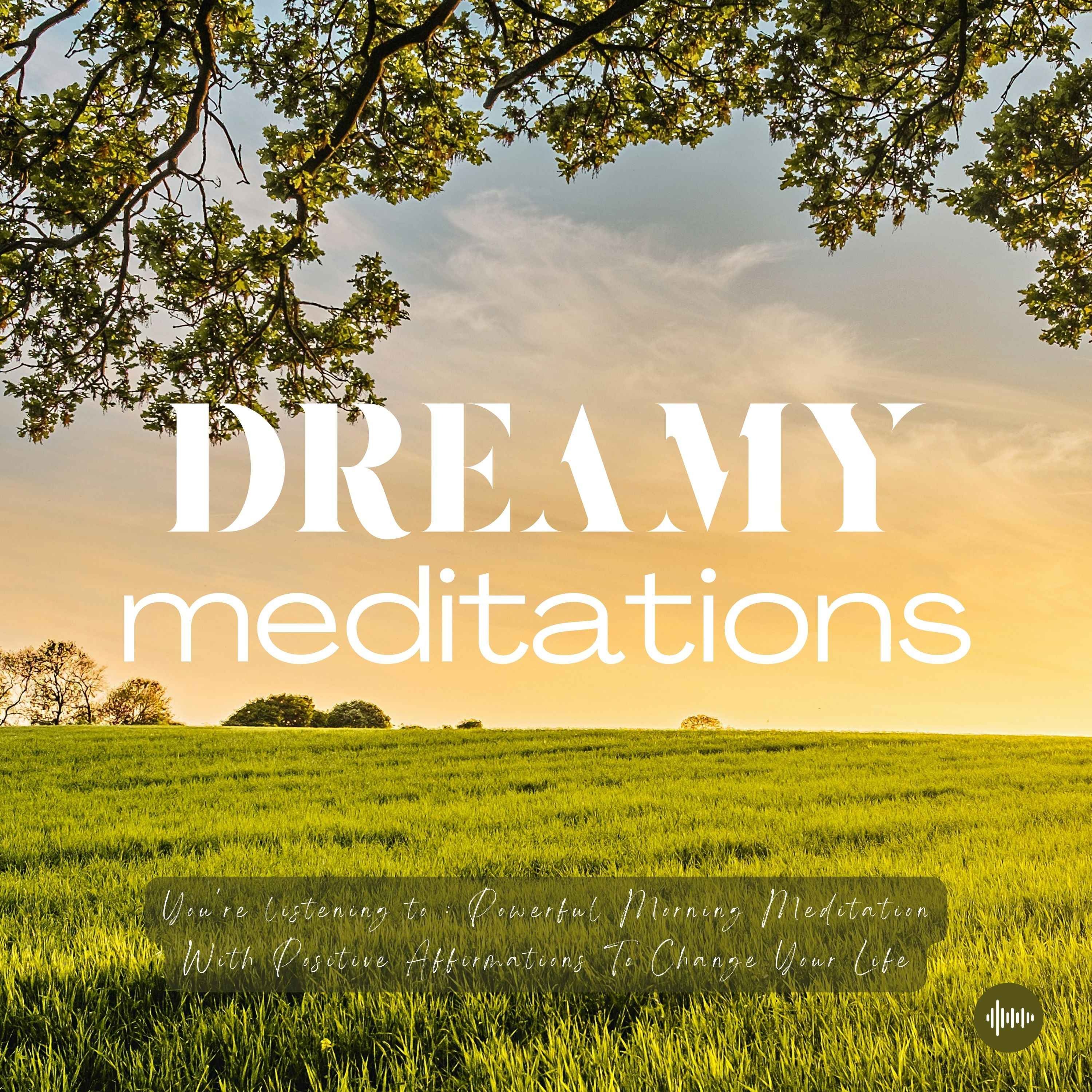 Morning Meditation With Positive Affirmations To Change Your Life | Wealth, Luck, High Vibrations, Law Of Attraction, Relaxing Music, Morning Affirmation, Zen, Manifestation, Música Relajante | Dreamy Meditations For Sleep, Relaxation, Self-Love & Success