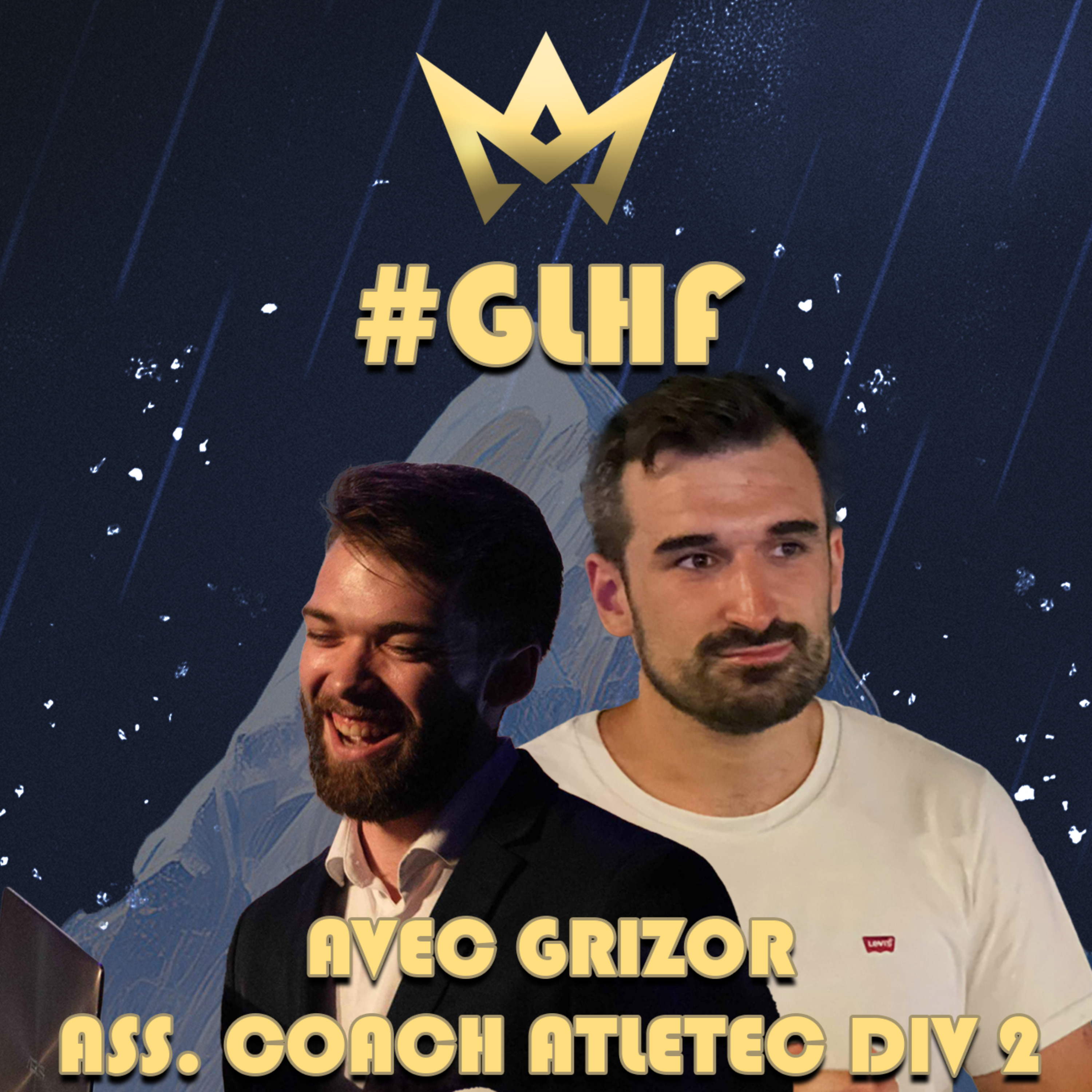 #GLHF by Skillcamp avec Grizor, coach pour Atletec en DIV2 (League of Legends) episode artwork