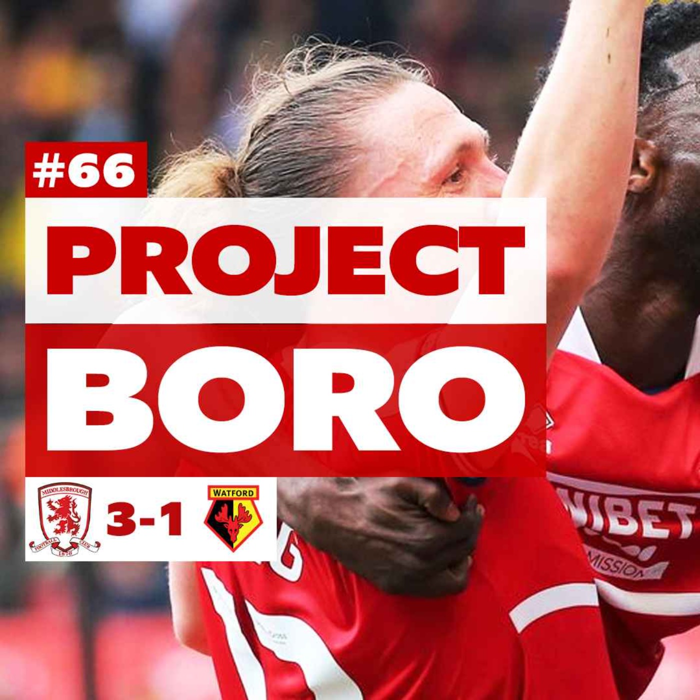 cover art for BORO'S SEASON ENDS IN STYLE! | Middlesbrough 3-1 Watford - Project Boro #66
