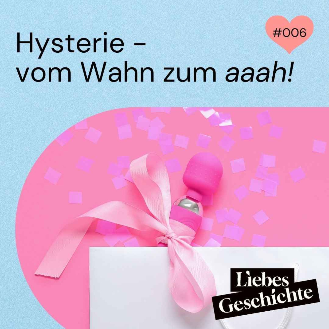 cover art for Episode 6: Hysterie - vom Wahn zum "aaah!"