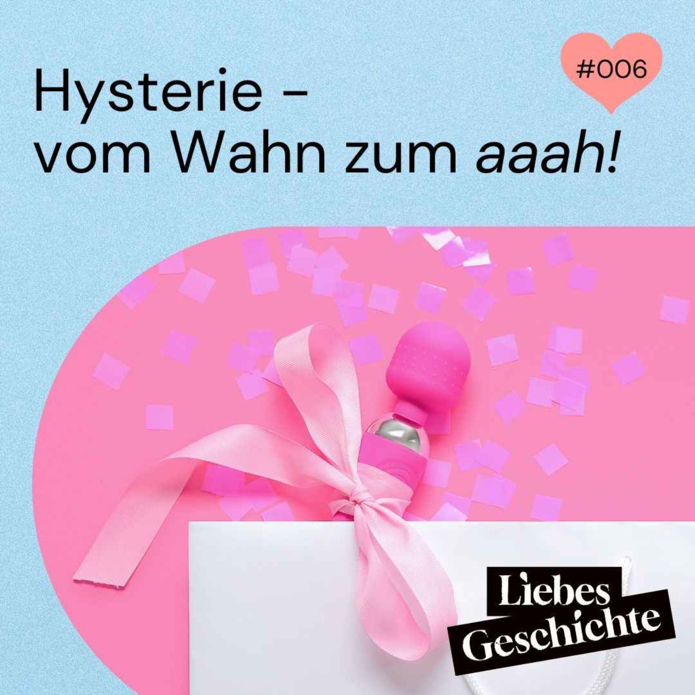 Episode 6: Hysterie - vom Wahn zum "aaah!" episode artwork