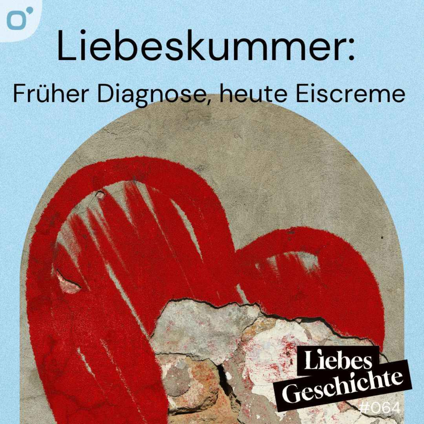 Episode 64: Liebeskummer - Früher Diagnose, heute Eiscreme