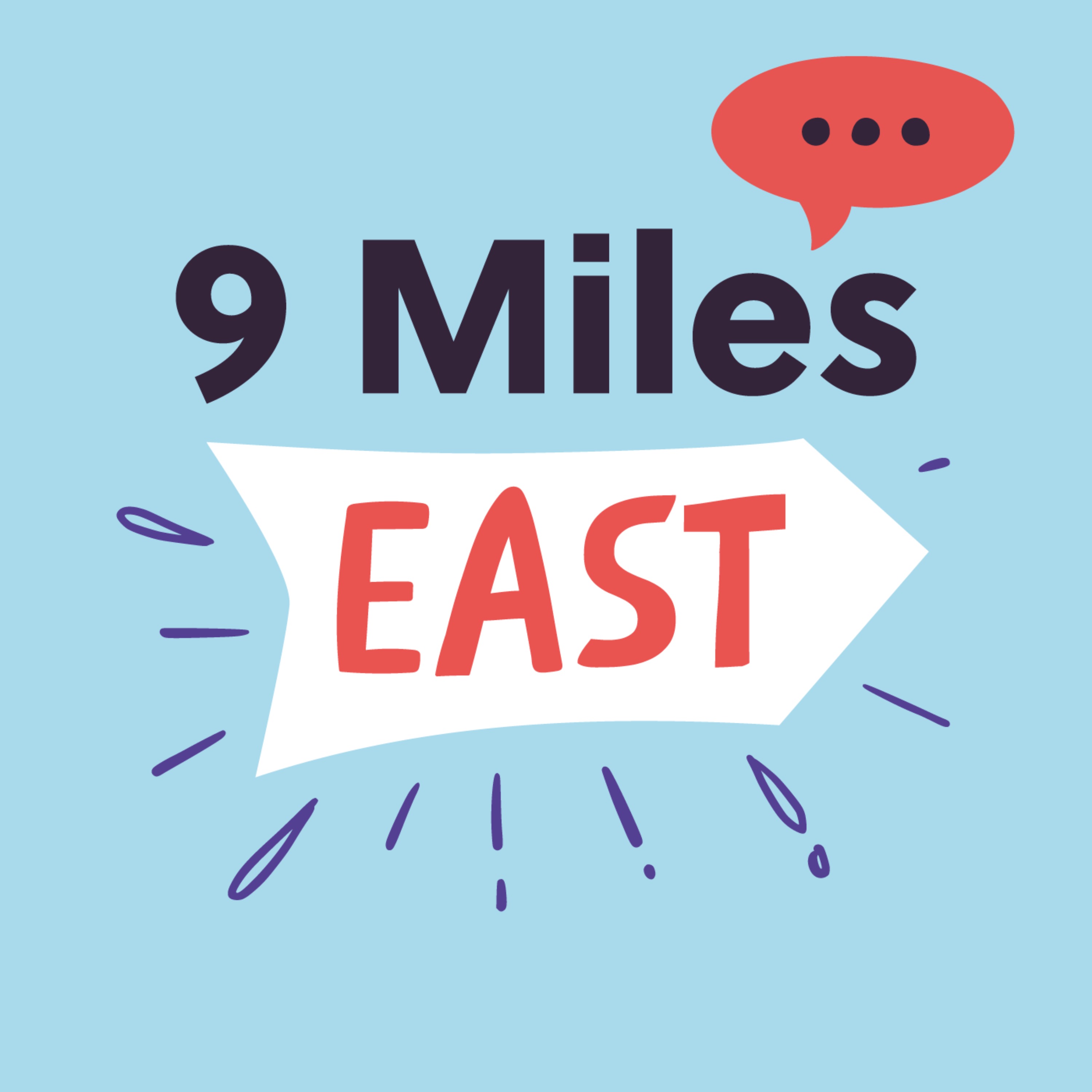 9 Miles East
