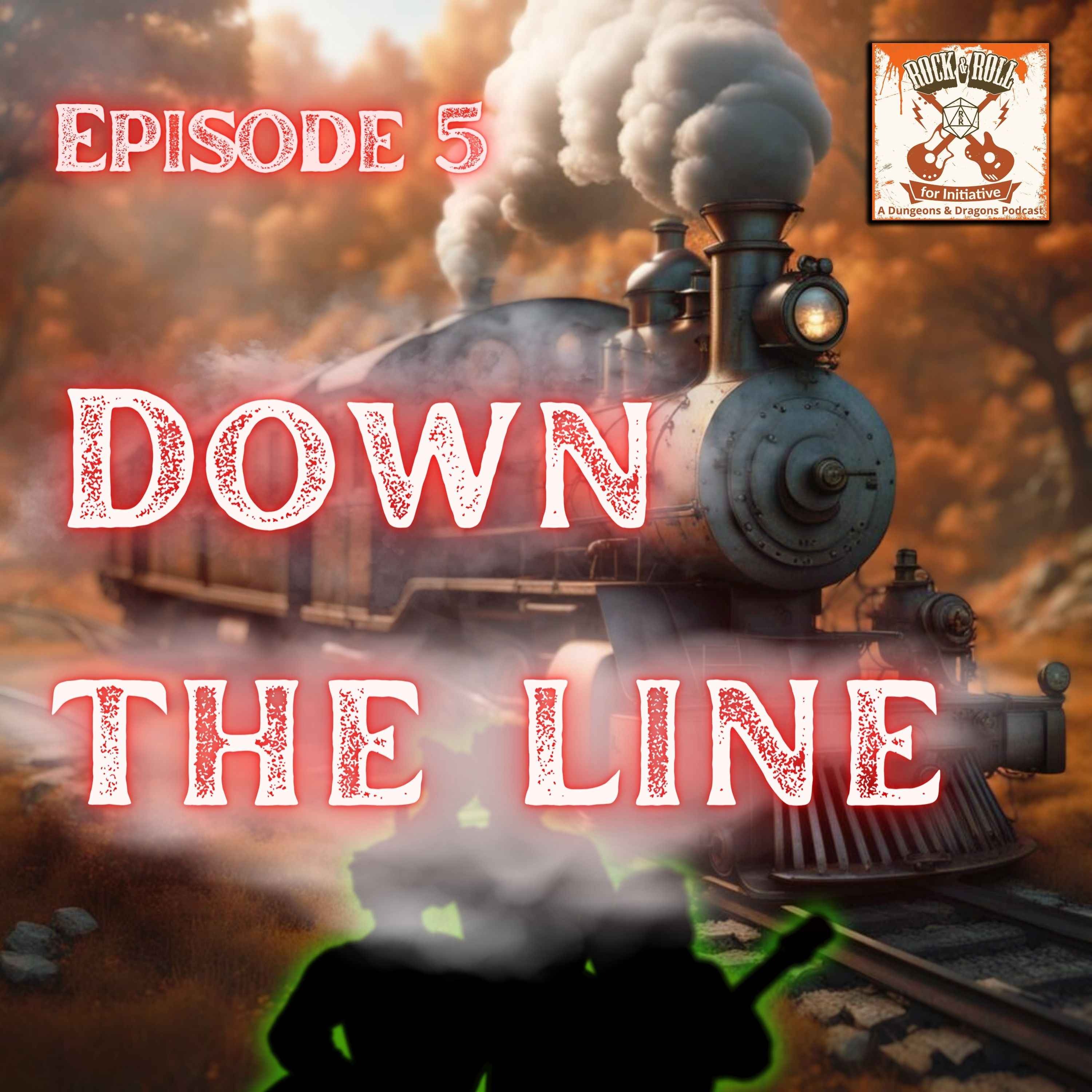 Ep. 5 - Down The Line