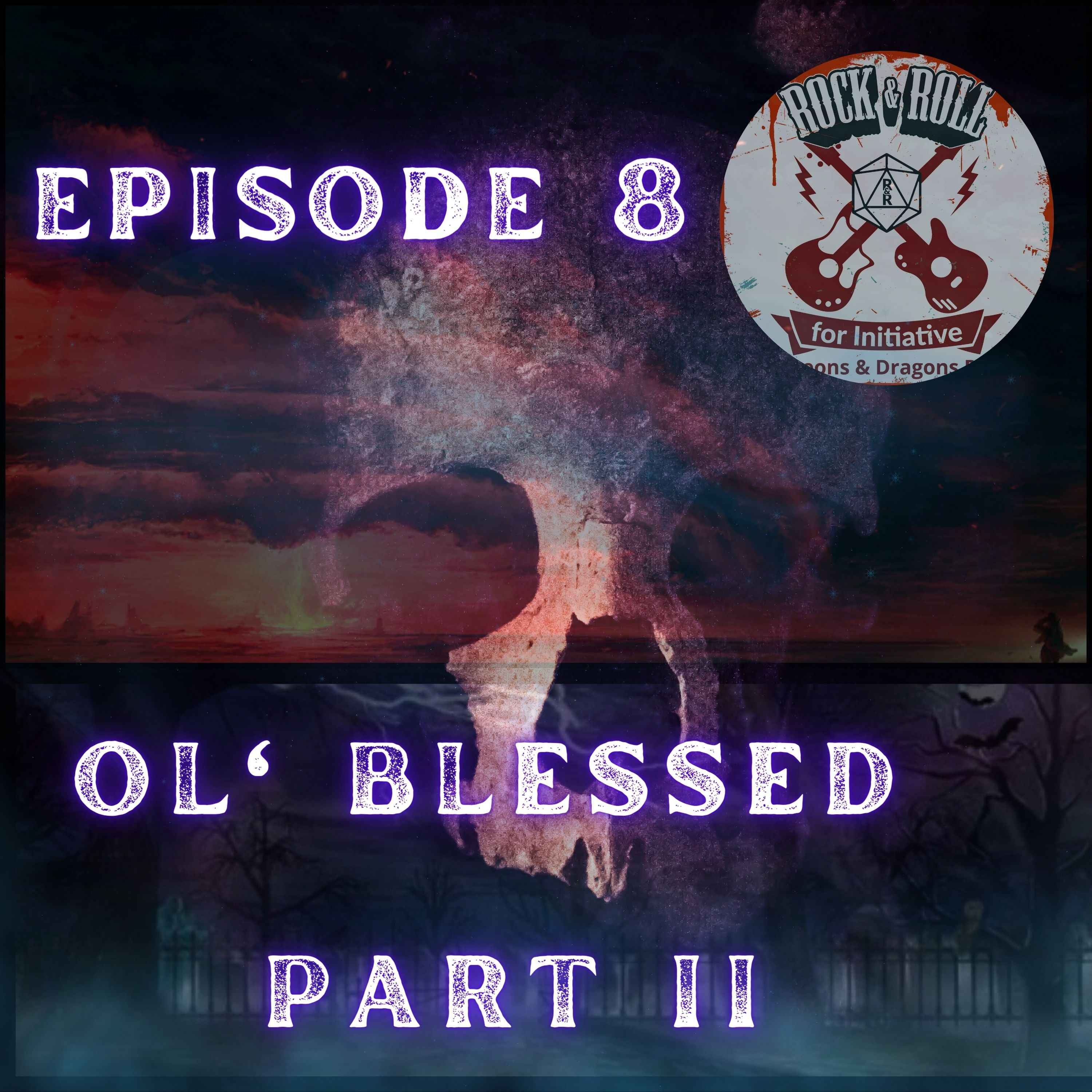 Ep. 8 - Ol' Blessed: PART II