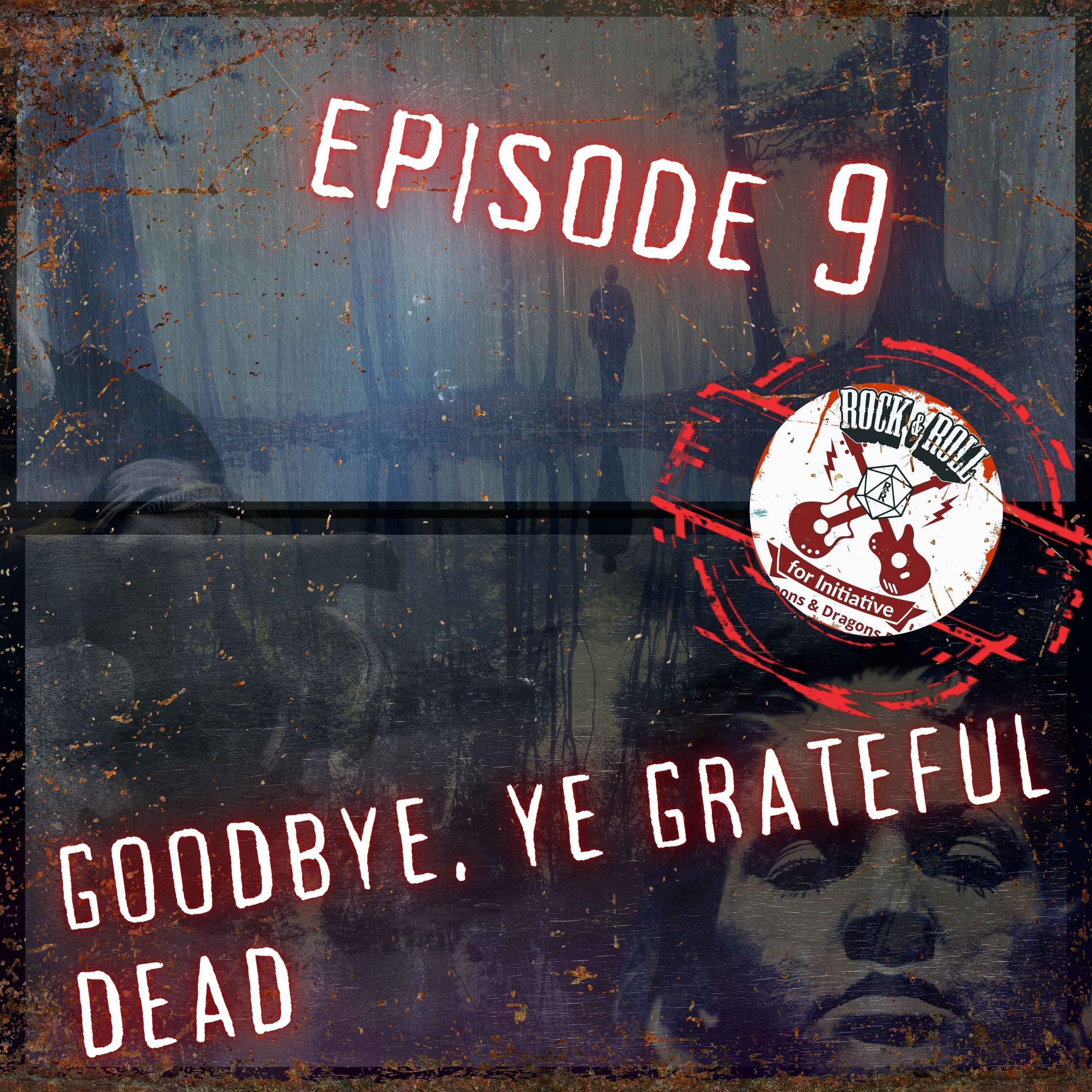 cover art for Ep. 9 - Goodbye, Ye Grateful Dead