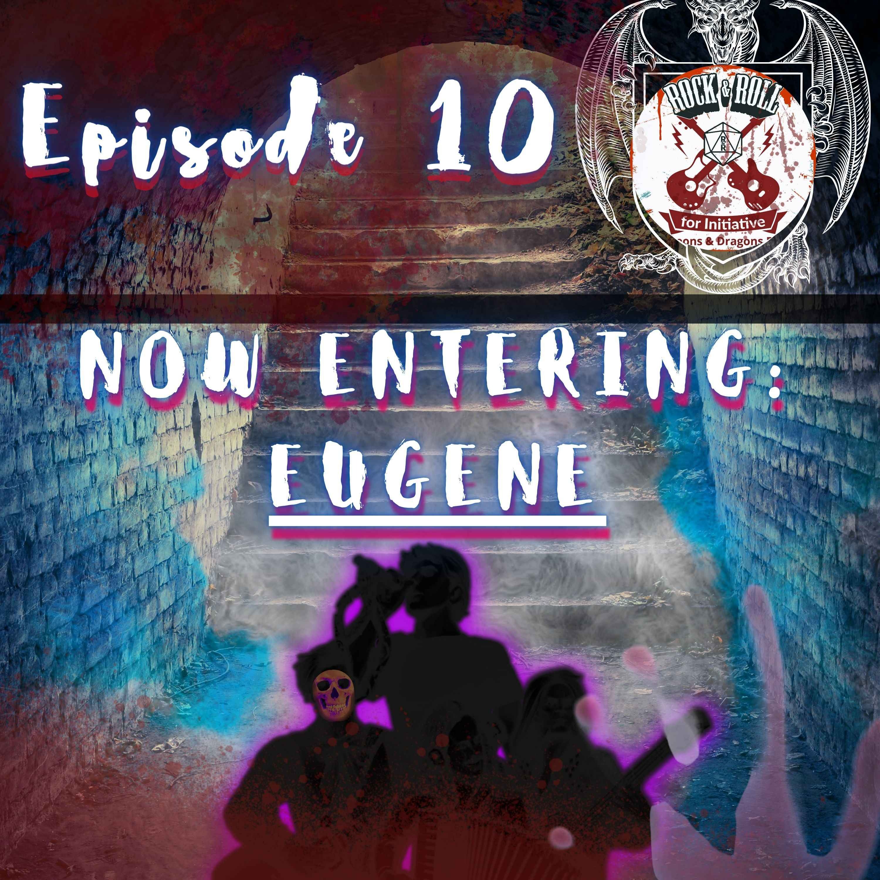 cover art for Ep. 10 - Now Entering: Eugene