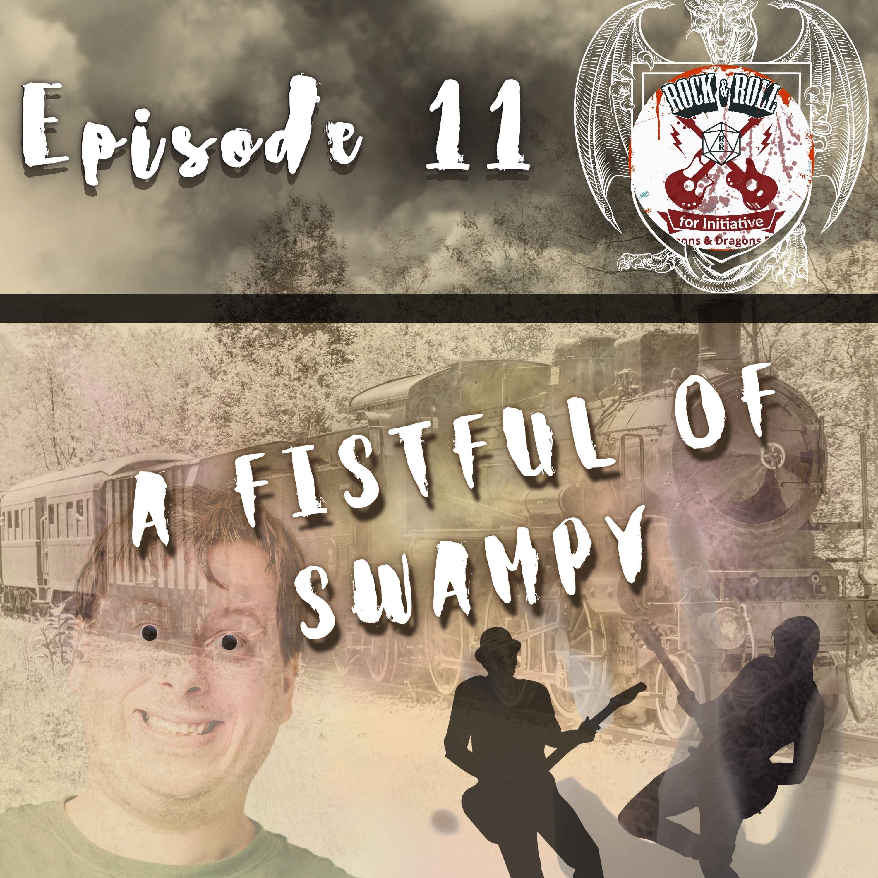 Ep. 11 - A Fistful of Swampy