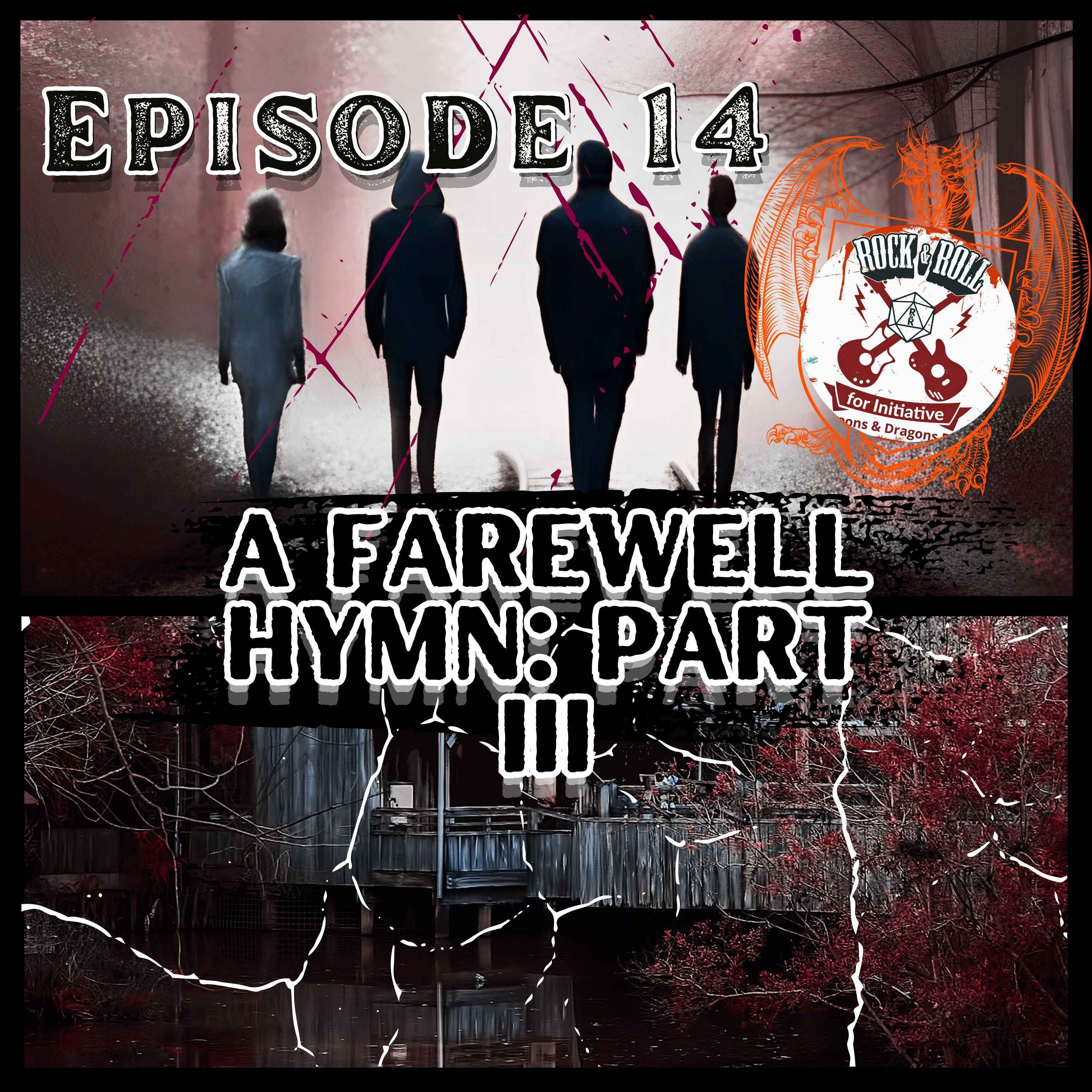 Ep. 14 - A Farewell Hymn: Part III