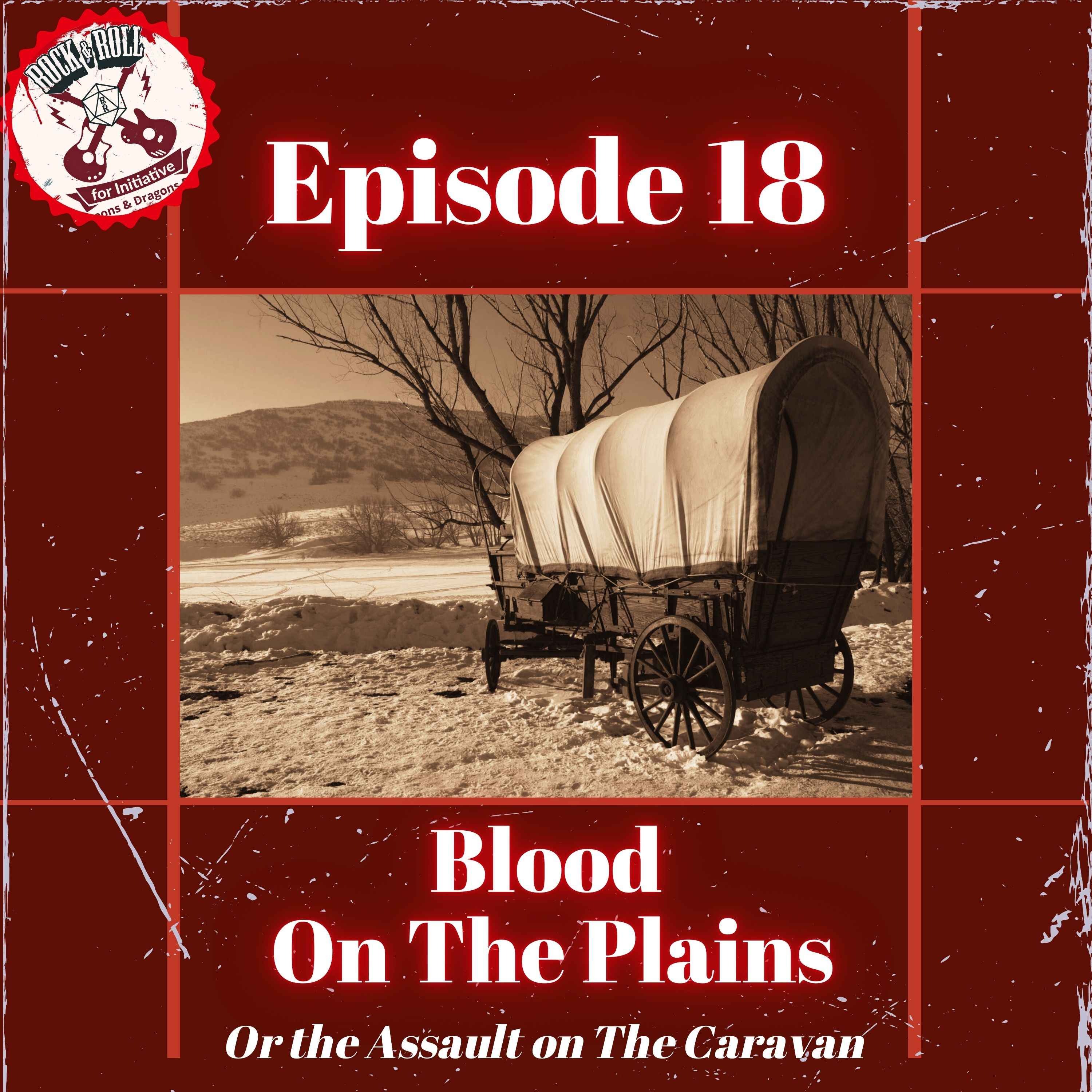 Ep. 18 - Blood On The Plains