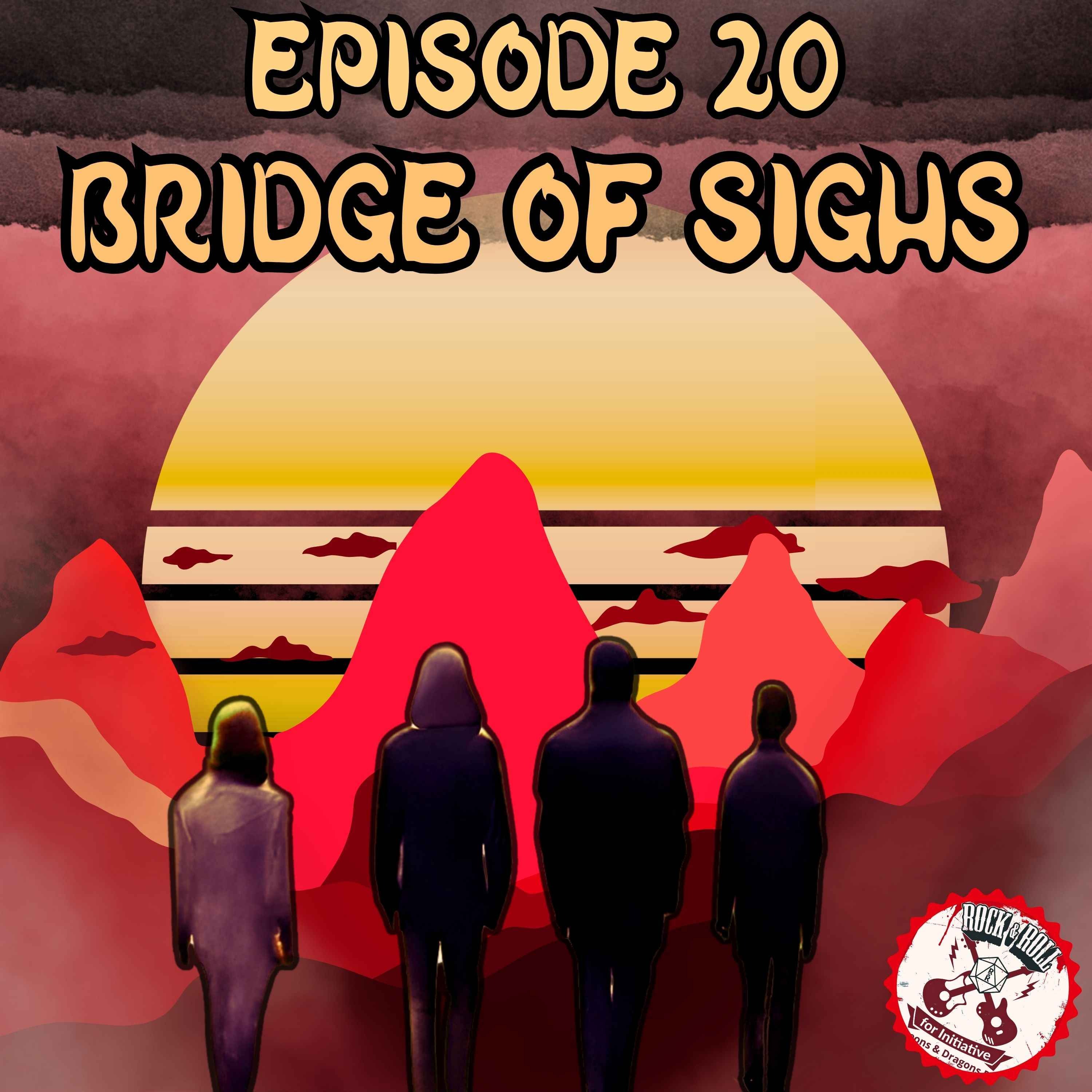 Ep. 20 - Bridge of Sighs