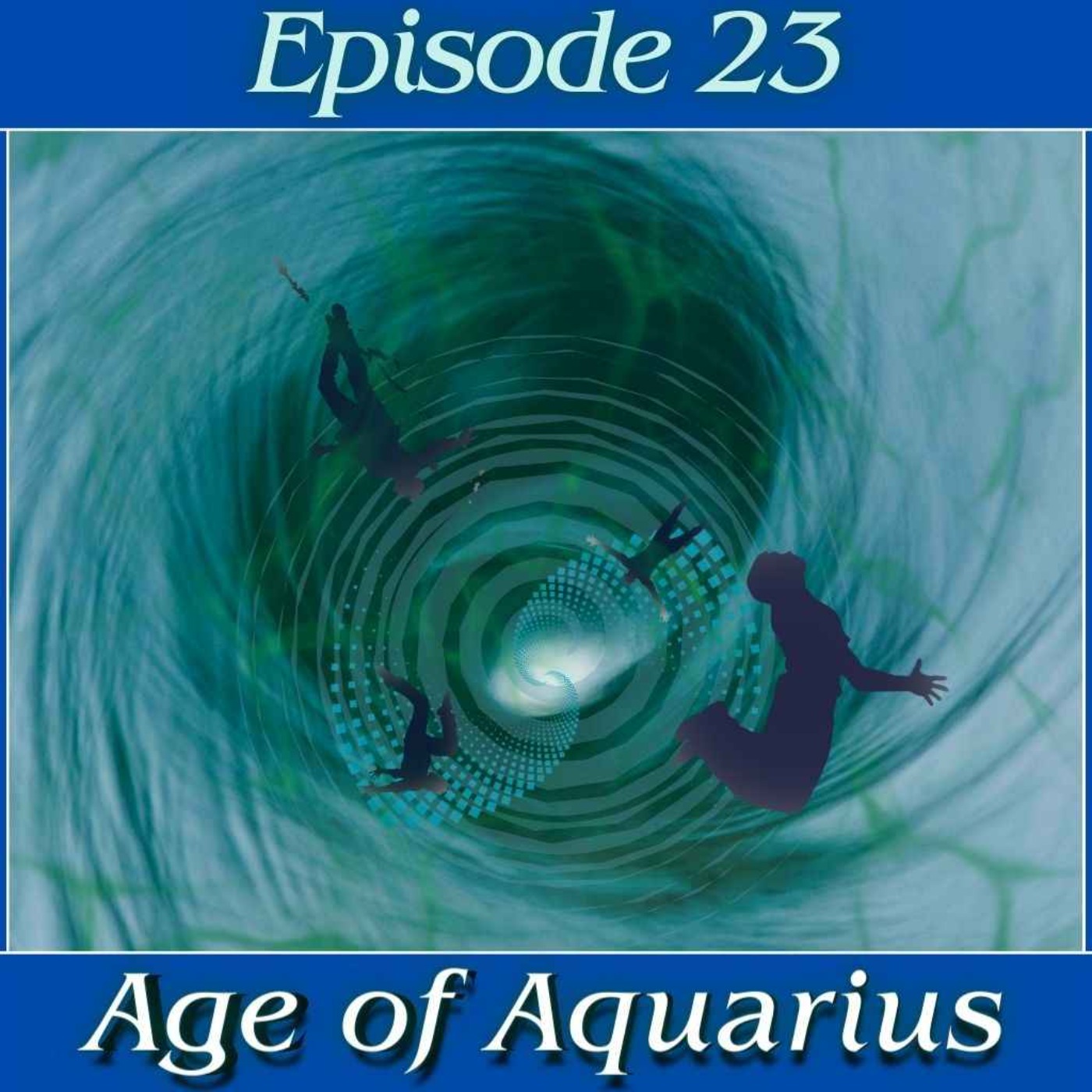 Ep. 23 - Age of Aquarius