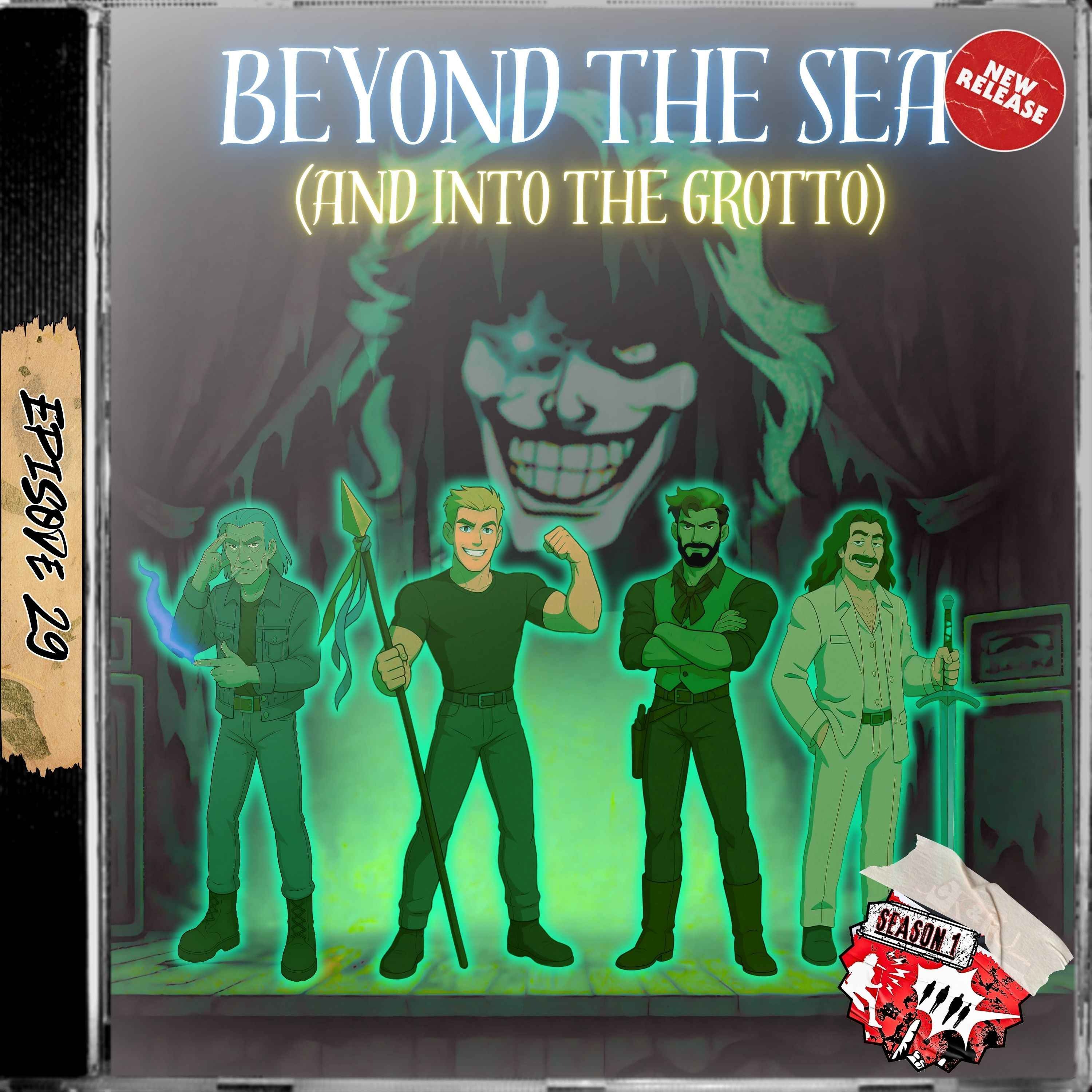 Ep. 29 - Beyond The Sea (And Into The Grotto)