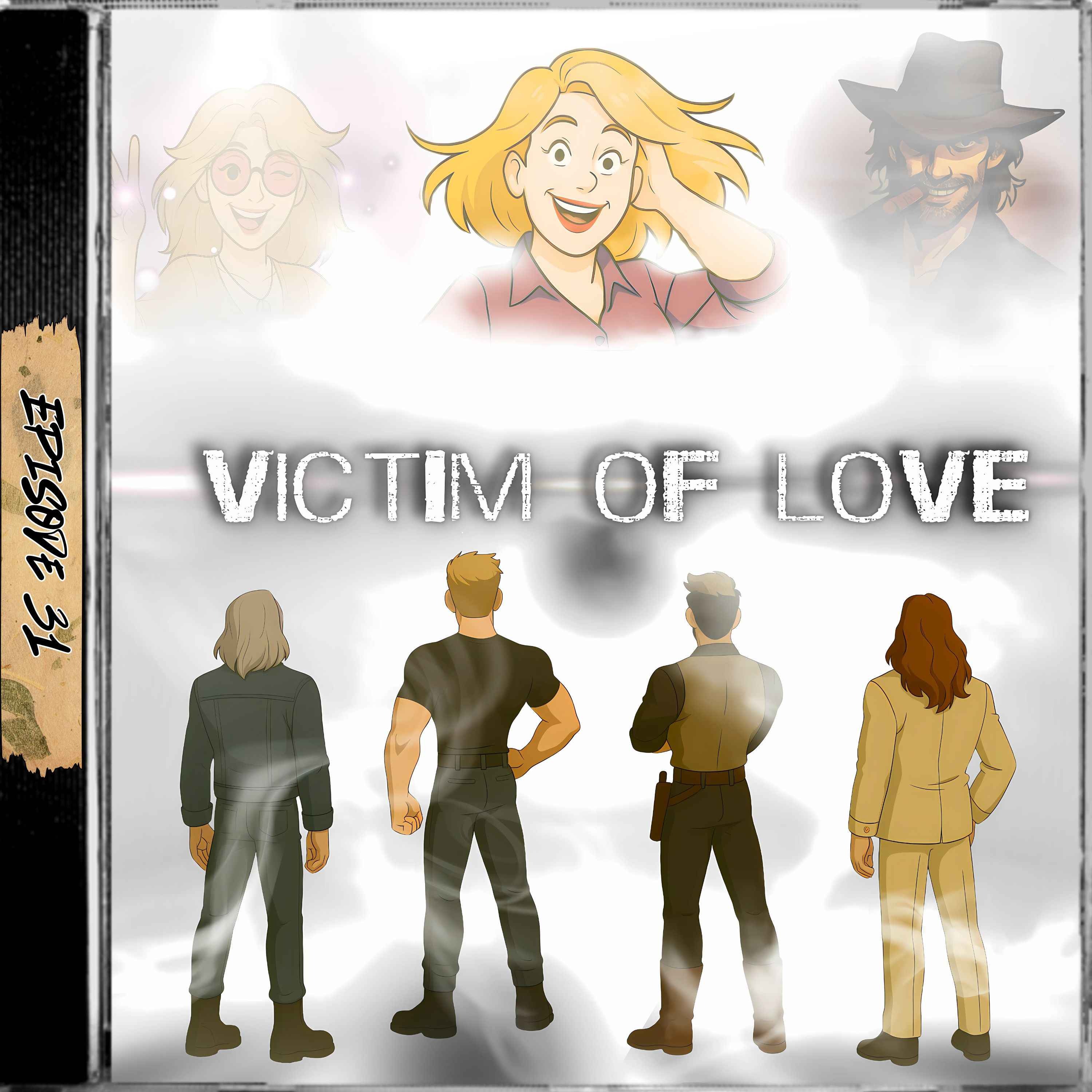 Ep. 31 - Victim of Love