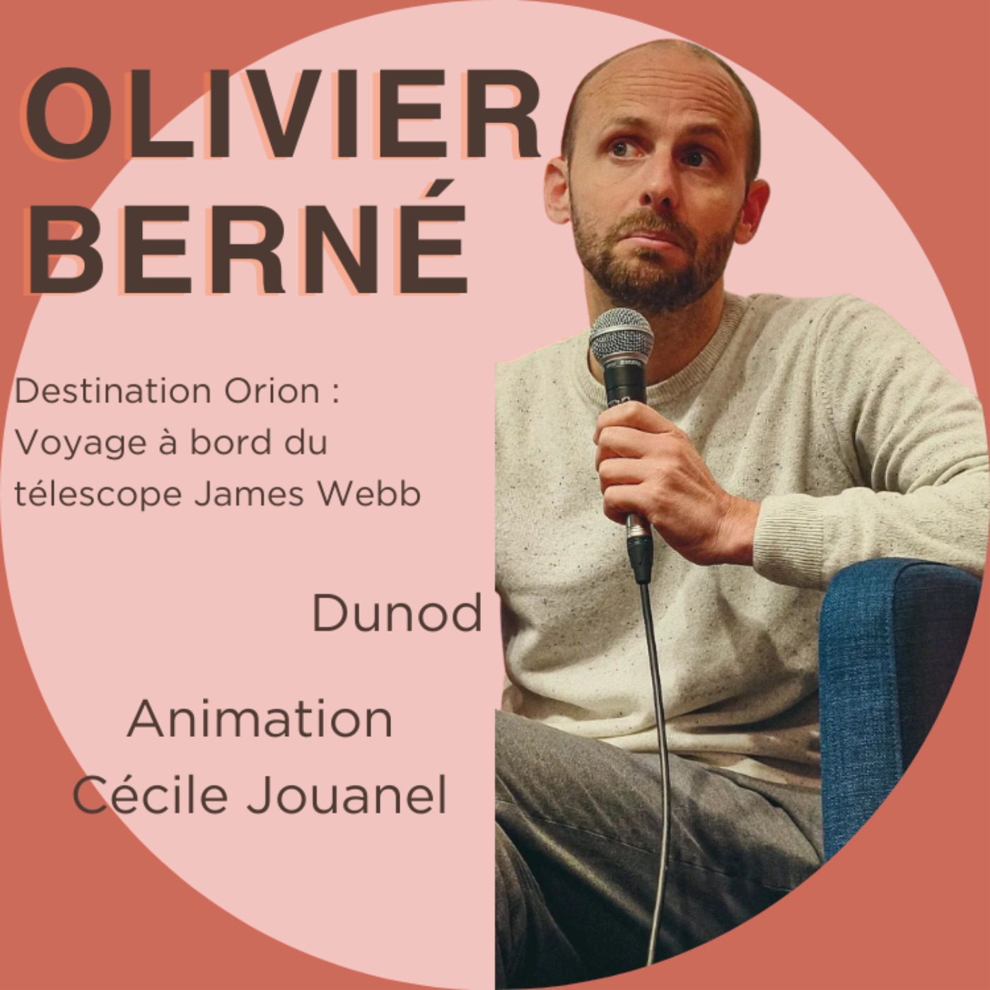 Olivier Berné Destination Orion voyage à bord du télescope James