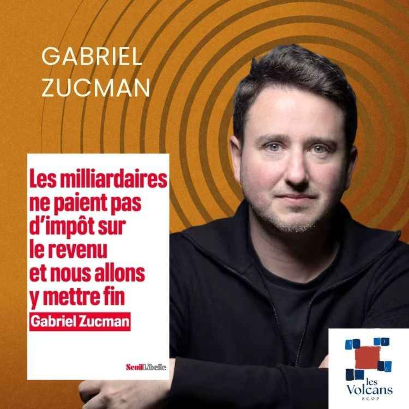 Gabriel Zucman - Les milliardaires ne paient pas d'impôt sur le revenu et nous allons y mettre fin episode artwork