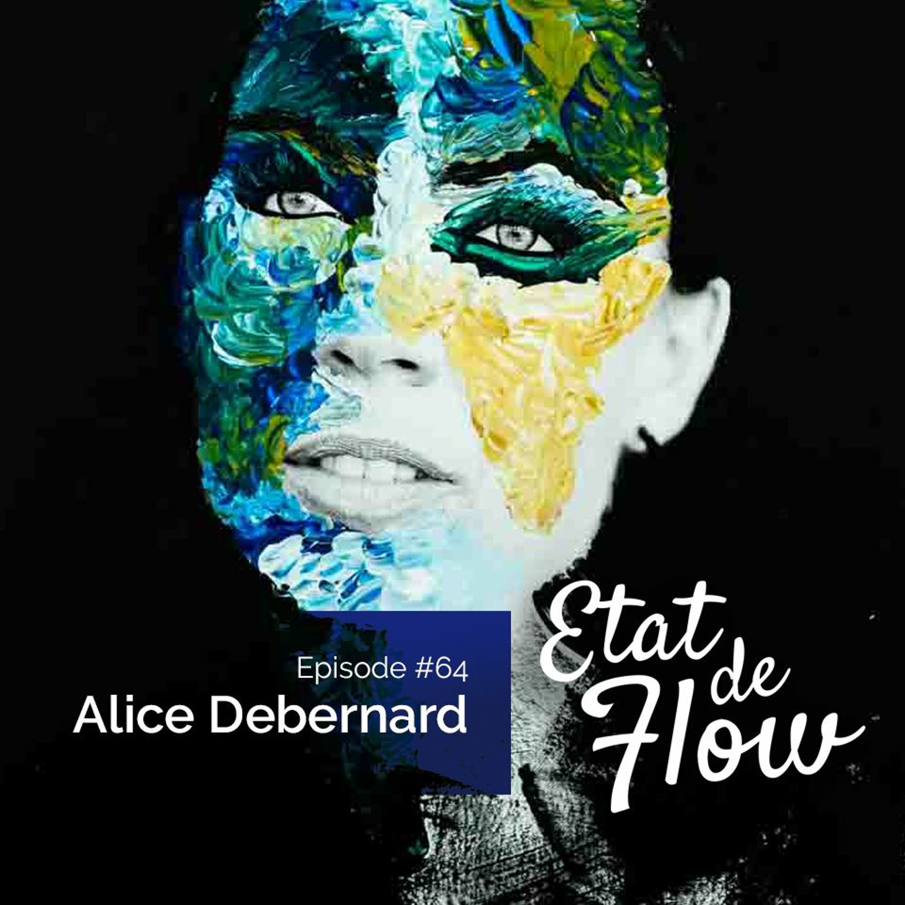 #64 - Alice Debernard - La créativité, c’est composer avec ce que j’ai et ce que je suis