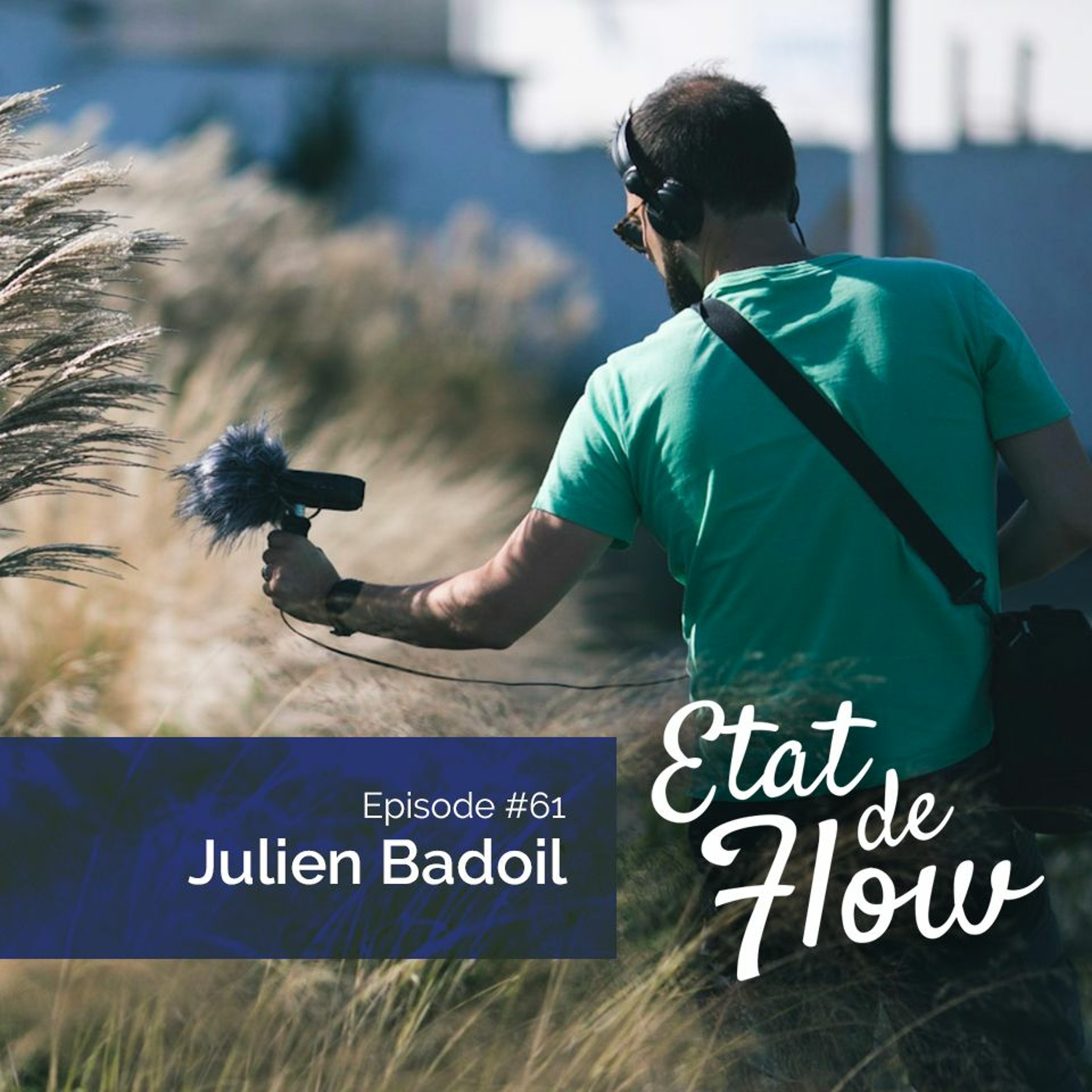 #61 - Julien Badoil - Le son, la voix et le podcast, un immense lieu de créativité et d’expression