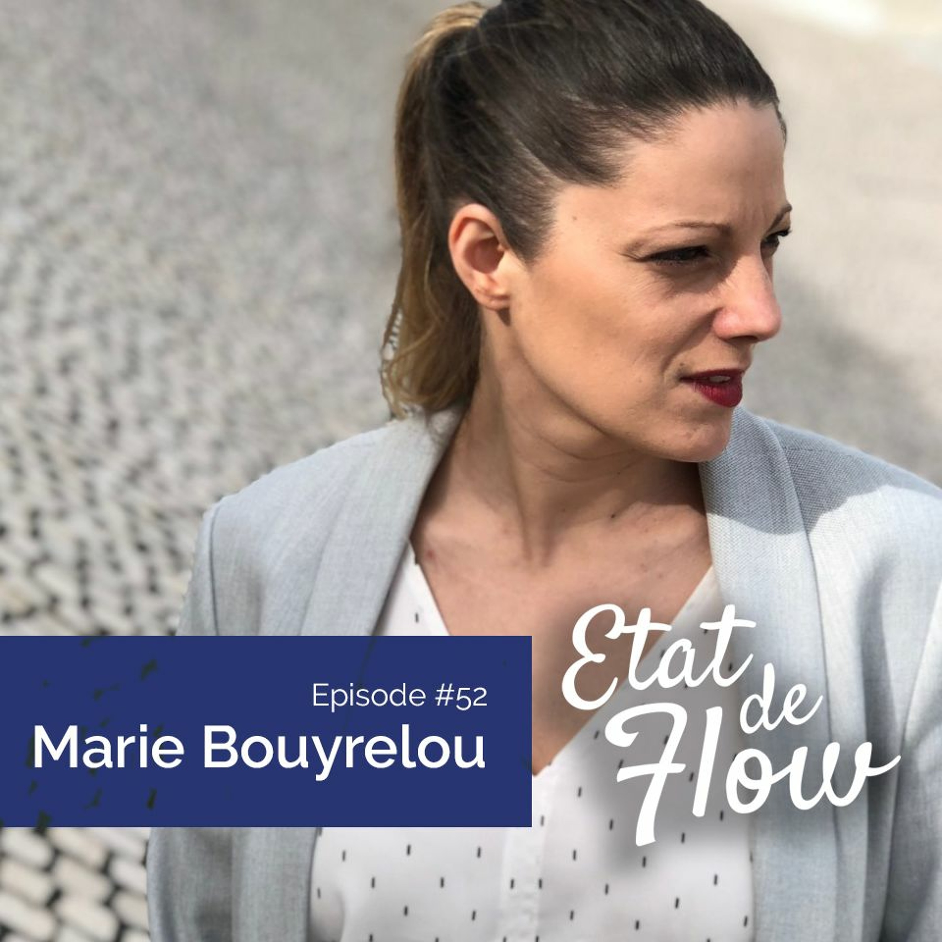 #52 - Marie Bouyrelou - S’inspirer et être une source d’inspiration pour les autres