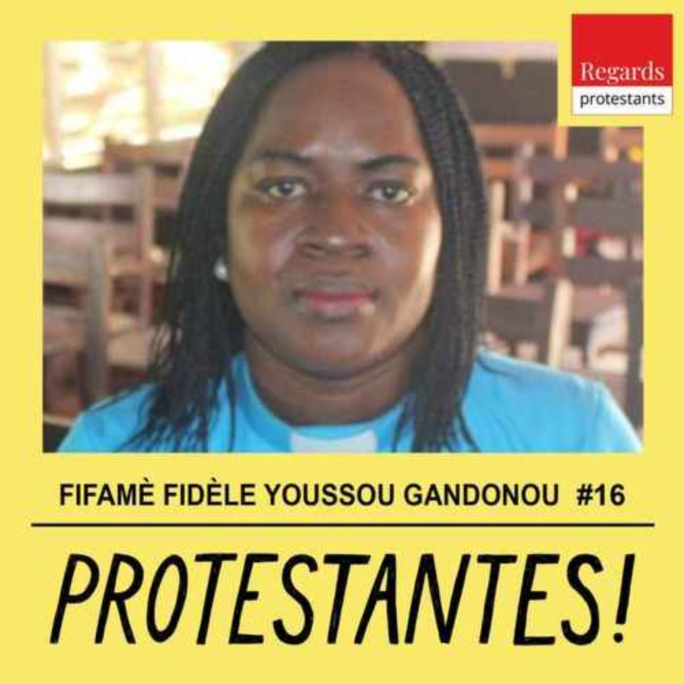 Protestantes ! : Féminisme et christianisme, à partir du contexte africain - avec FIFAMÈ FIDÈLE YOUSSOU GANDONOU - #16 episode artwork