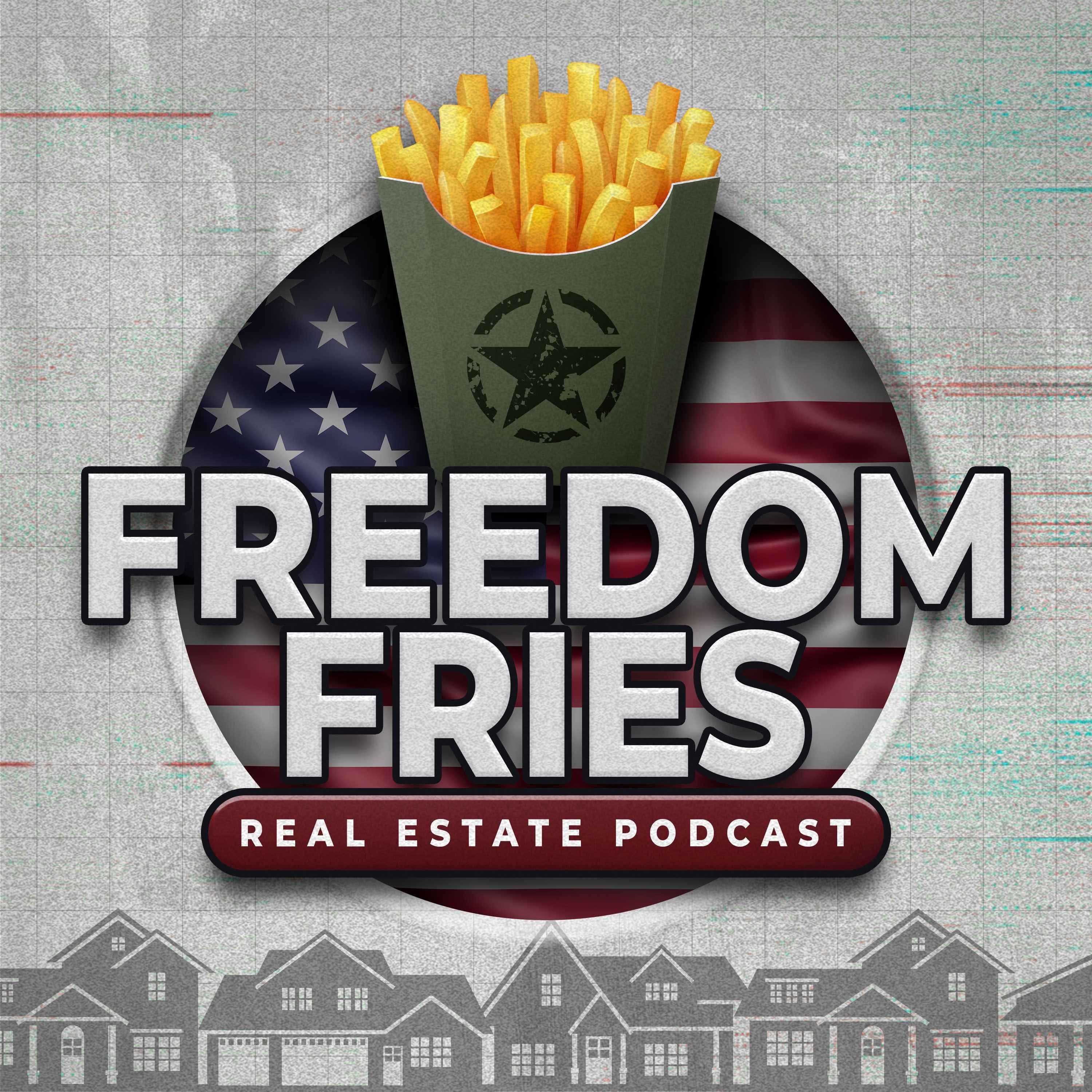 Freedom Fries Real Estate Podcast