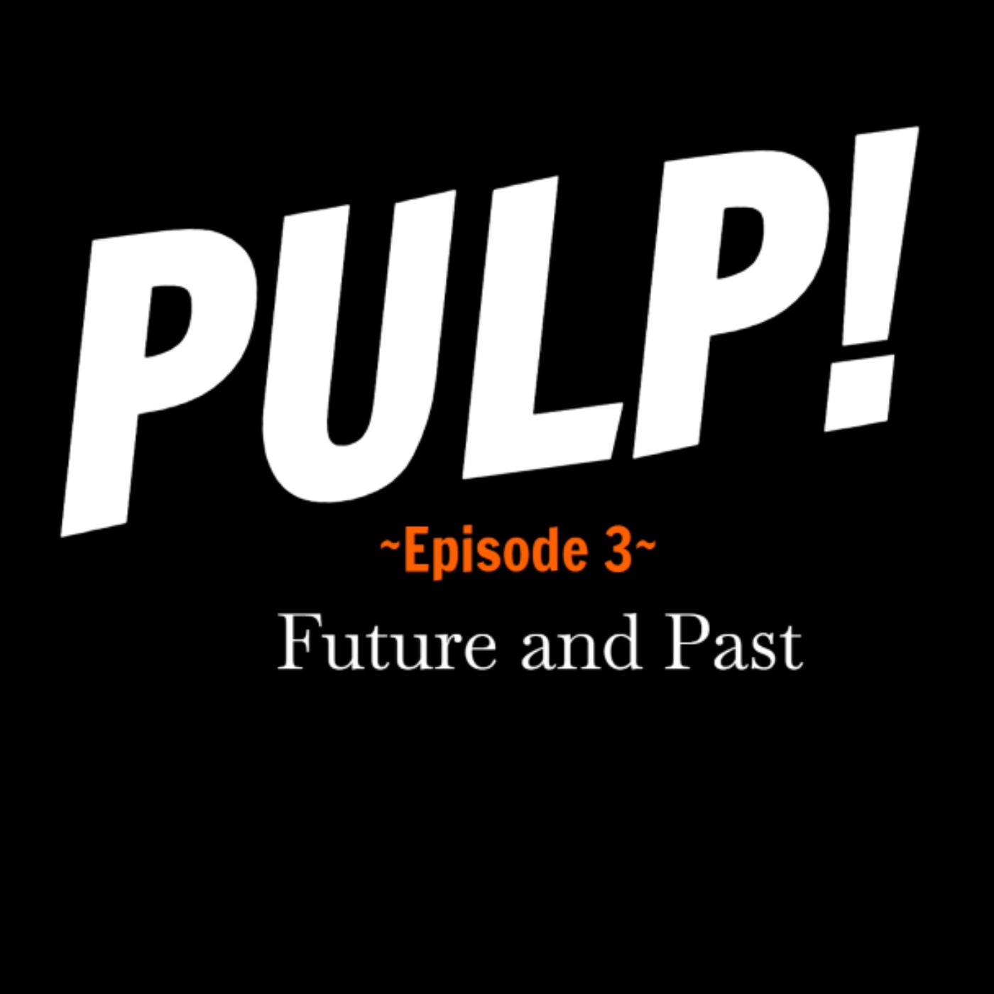 Episode  3: Future and Past