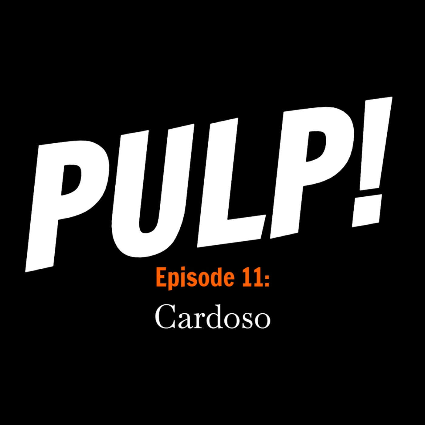 Episode 11: Cardoso